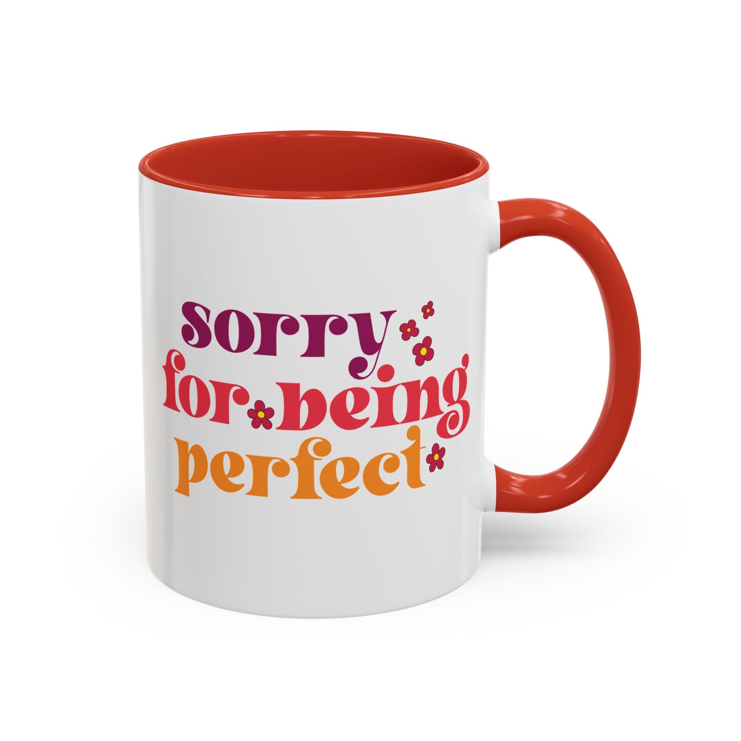 Sarcastic Accent Coffee Mug - "Sorry For Being Perfect" - Fun Gift for Self-Care, Motivation, & Celebrations