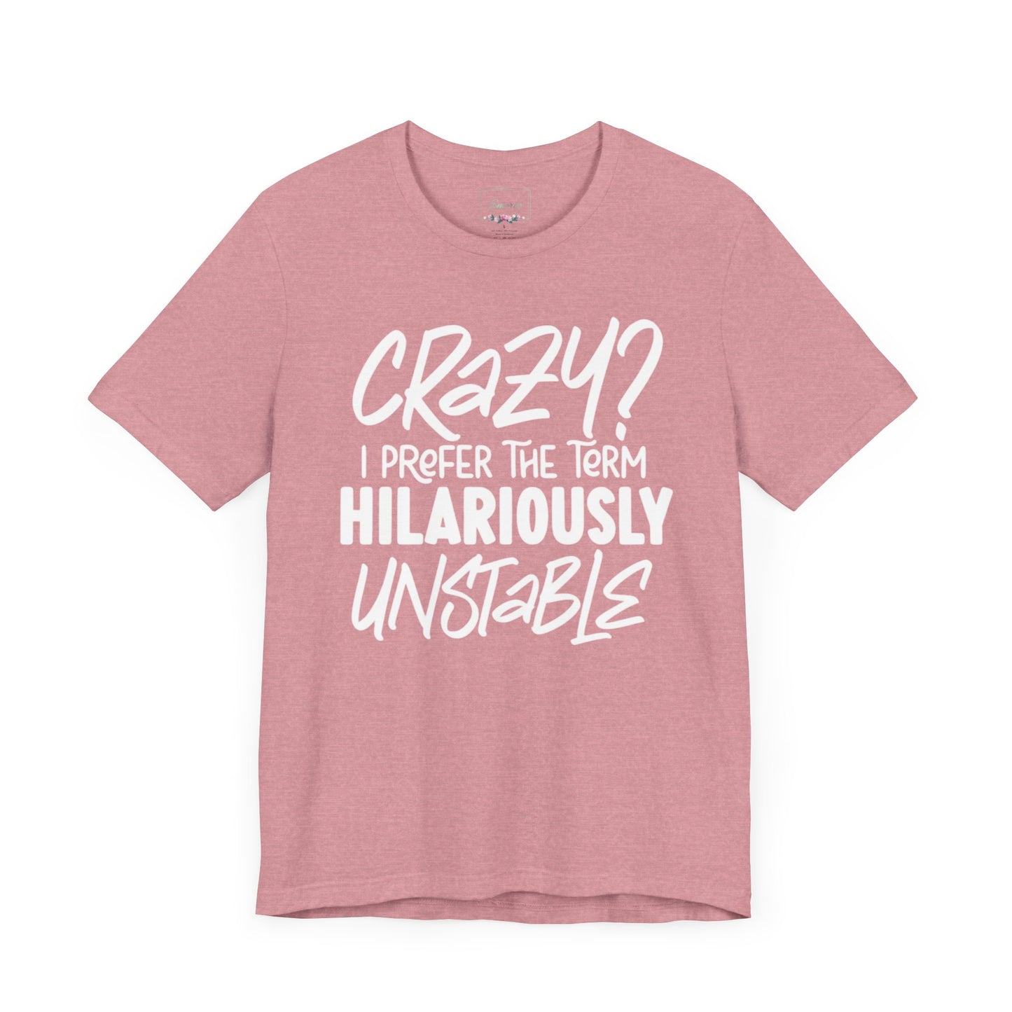 Sarcastic Tee - Hilariously Unstable Shirt (Light 1)