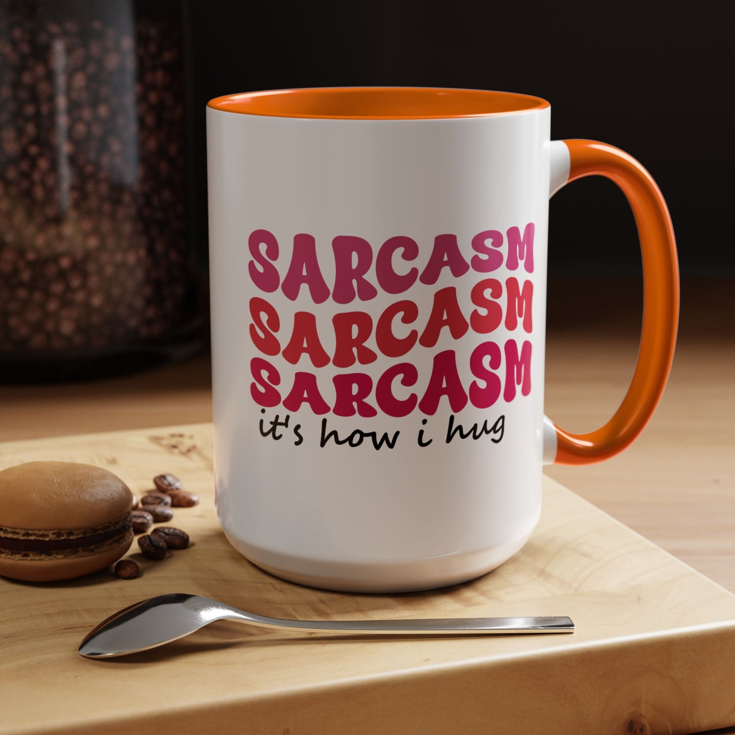 Sarcastic Accent Coffee Mug - "Sarcasm is how I hug" - Fun Gift for Self-Care, Motivation, & Celebrations