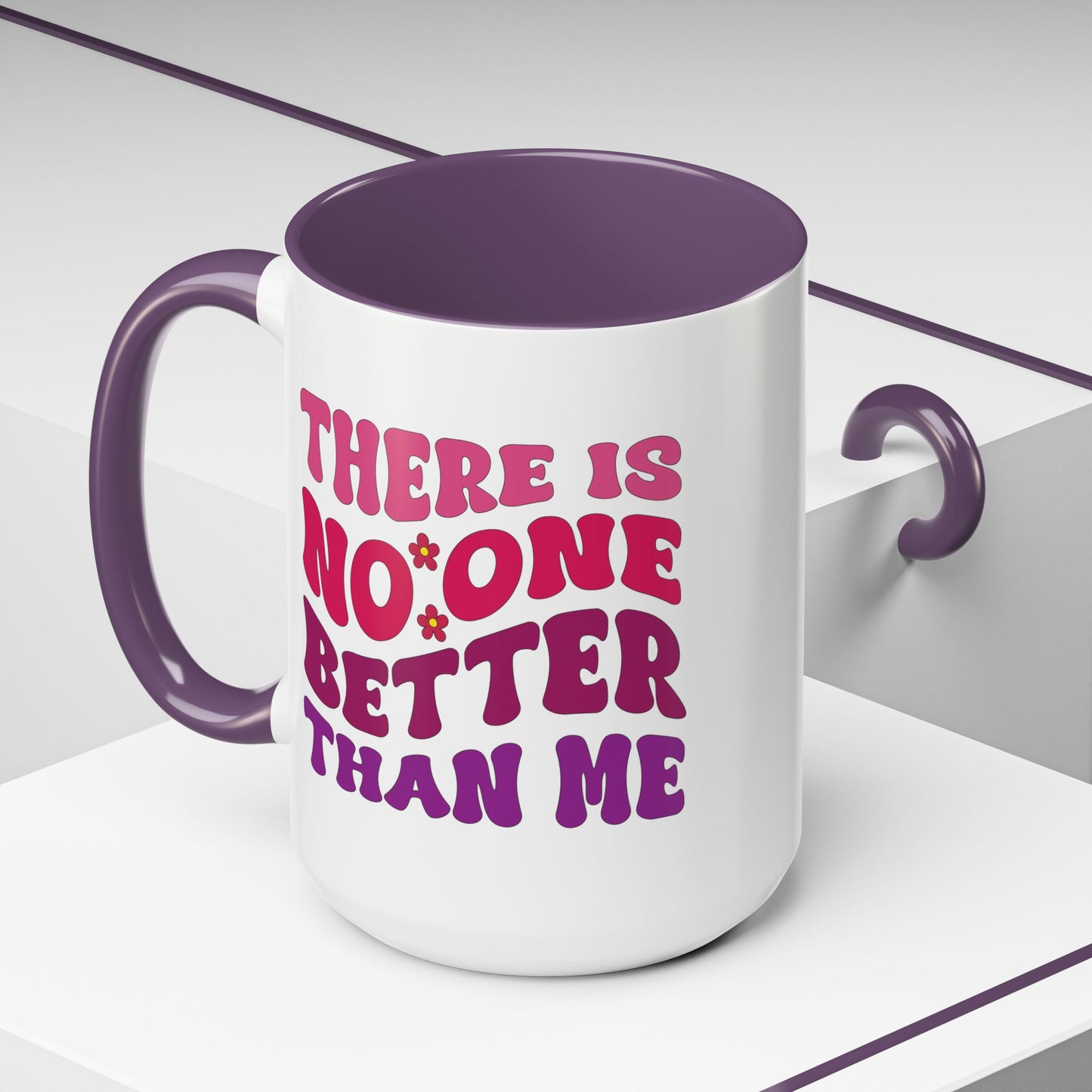 Personalized Accent Coffee Mug - "There Is No One Better Than Me" - Fun Gift for Self-Care, Motivation, & Celebrations