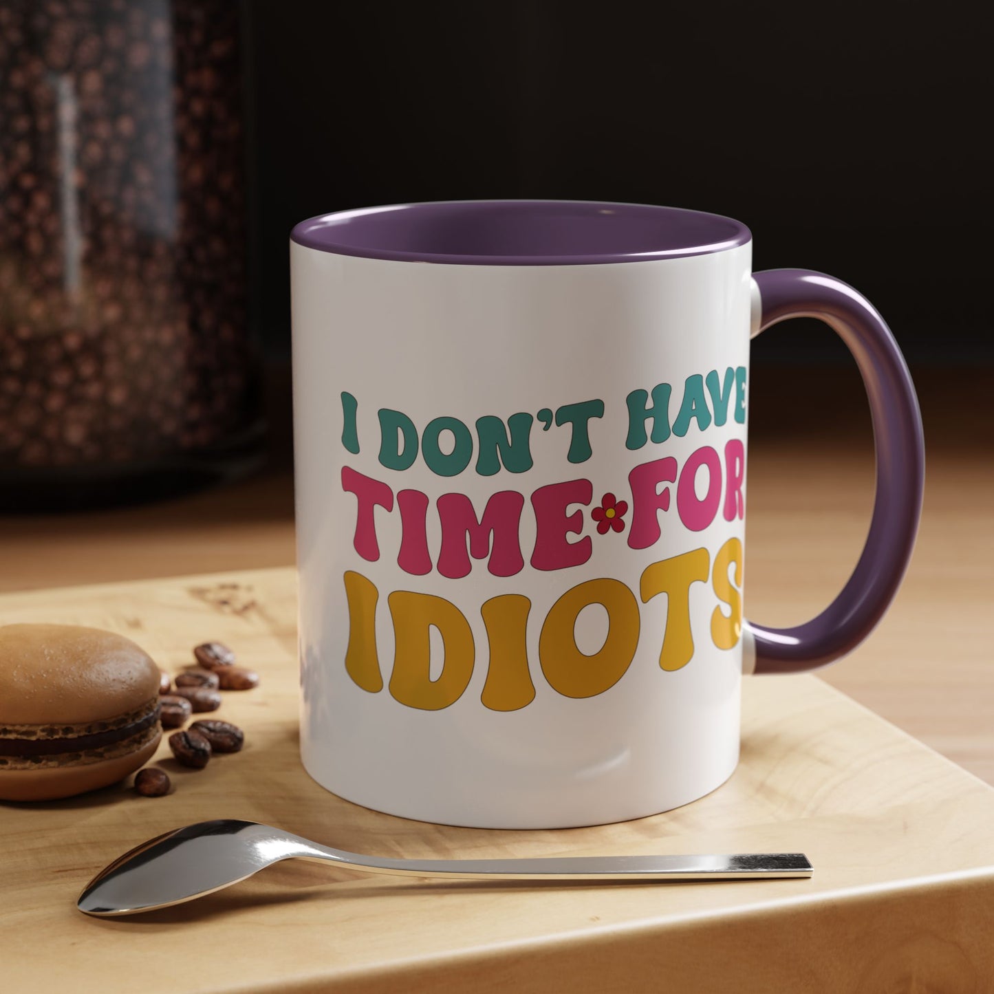 Sarcastic Accent Coffee Mug - "I don't have time for idiots" - Fun Gift for Self-Care, Motivation, & Celebrations