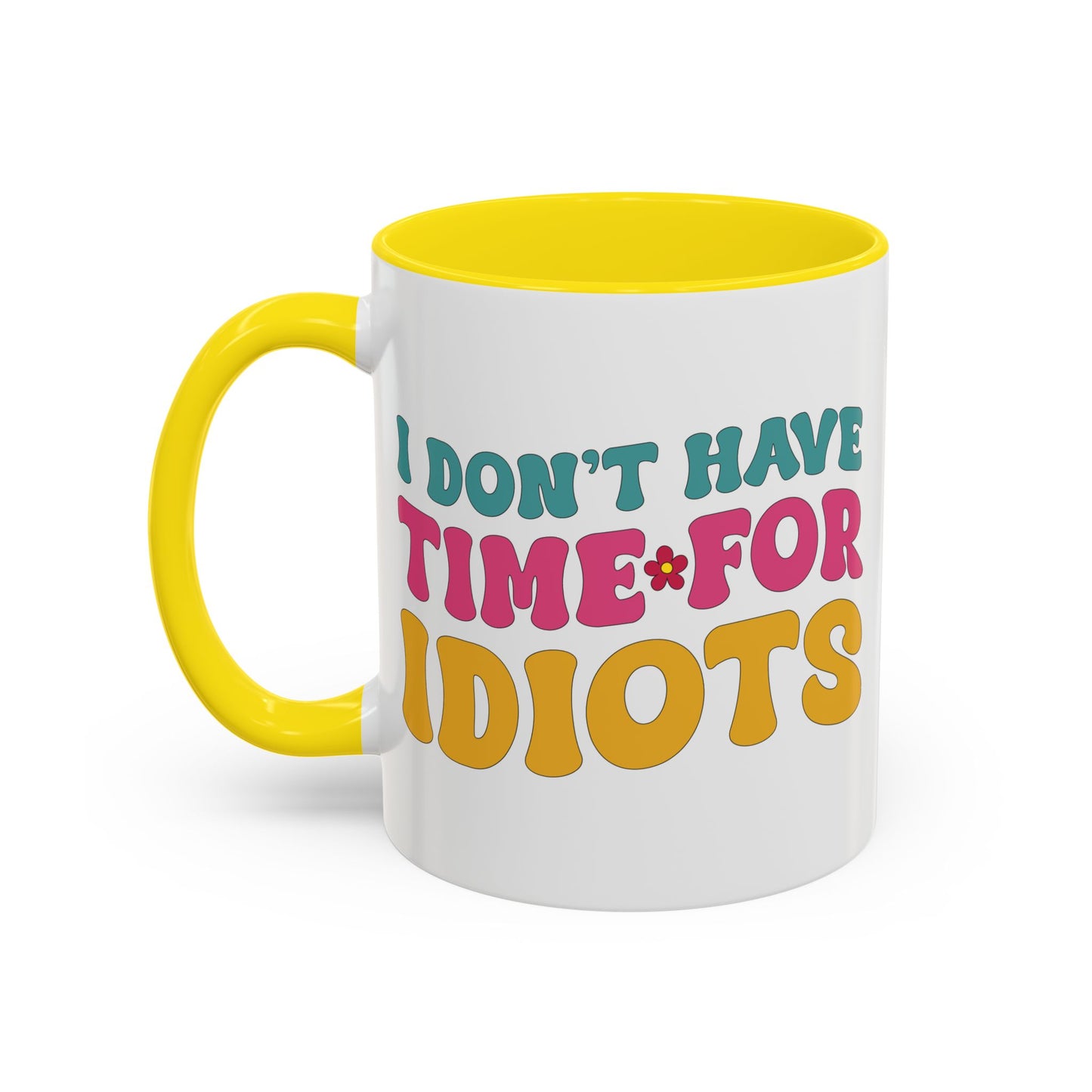 Sarcastic Accent Coffee Mug - "I don't have time for idiots" - Fun Gift for Self-Care, Motivation, & Celebrations