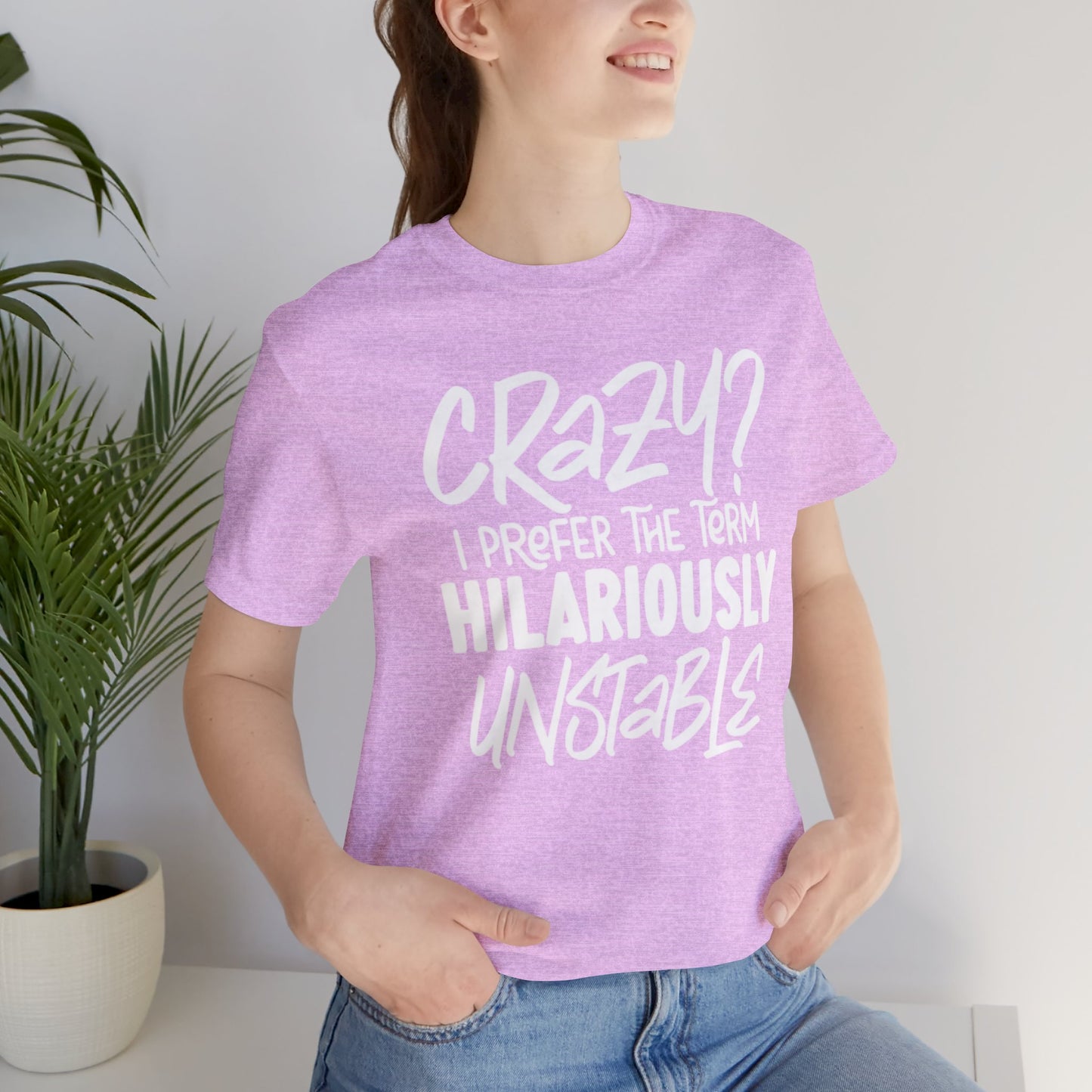 Sarcastic Tee - Hilariously Unstable Shirt (Light 1)