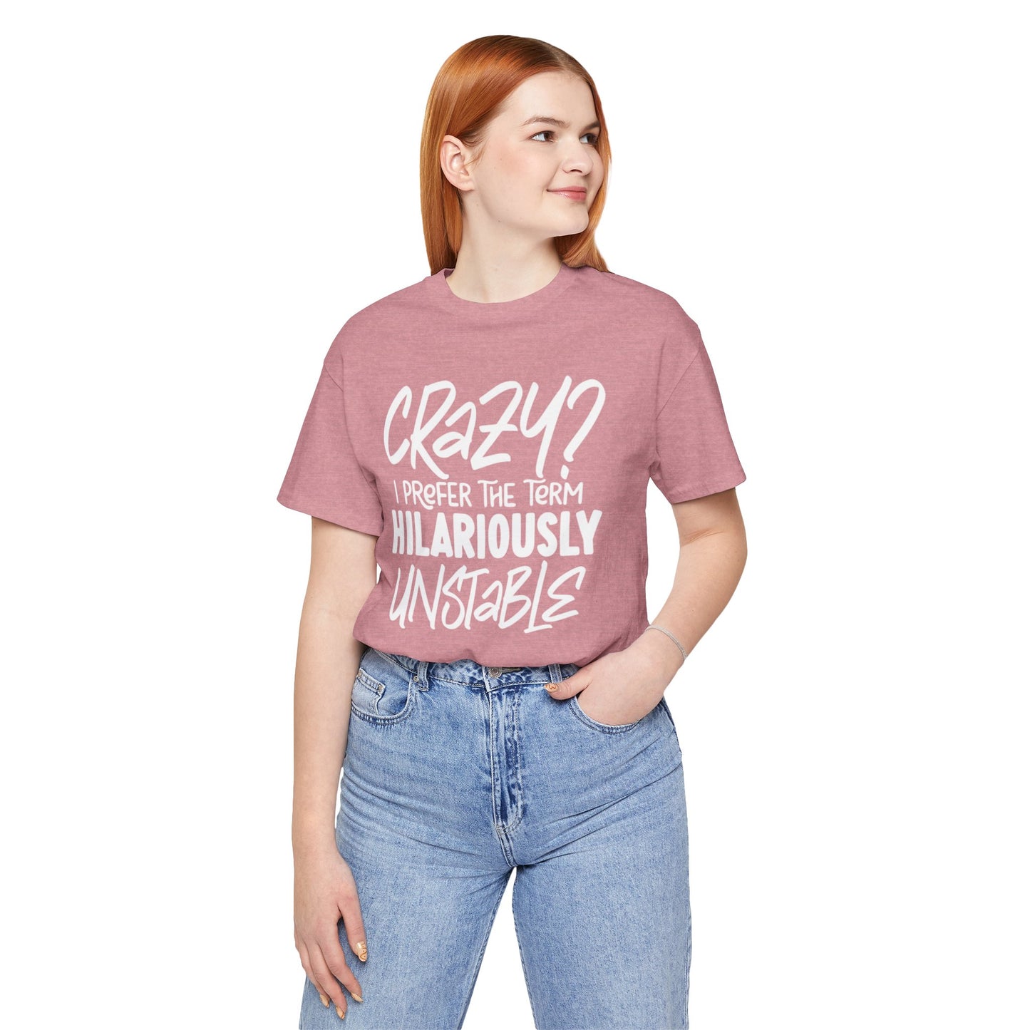 Sarcastic Tee - Hilariously Unstable Shirt (Light 1)