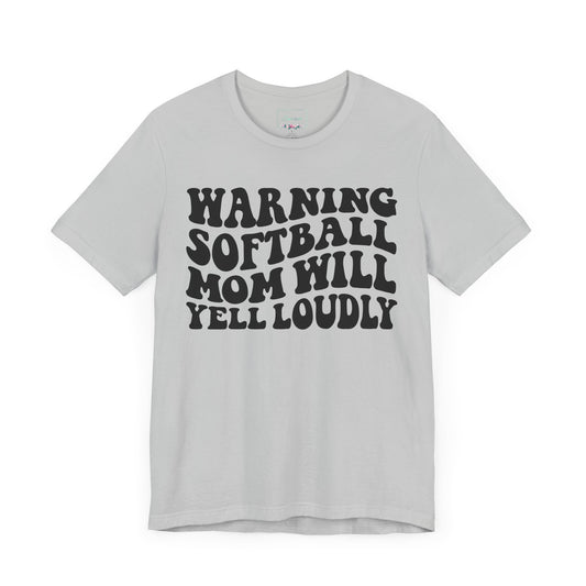 Softball Mom Will Yell Loudly T Shirt (Light)