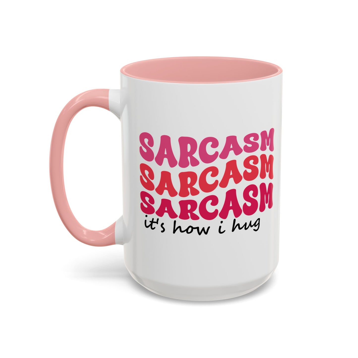 Sarcastic Accent Coffee Mug - "Sarcasm is how I hug" - Fun Gift for Self-Care, Motivation, & Celebrations