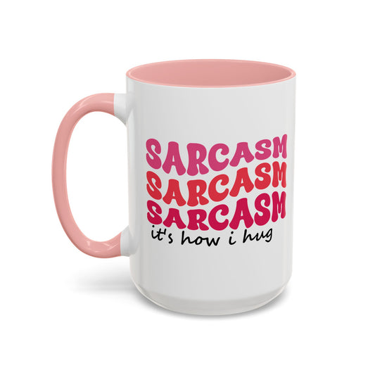 Sarcastic Accent Coffee Mug - "Sarcasm is how I hug" - Fun Gift for Self-Care, Motivation, & Celebrations