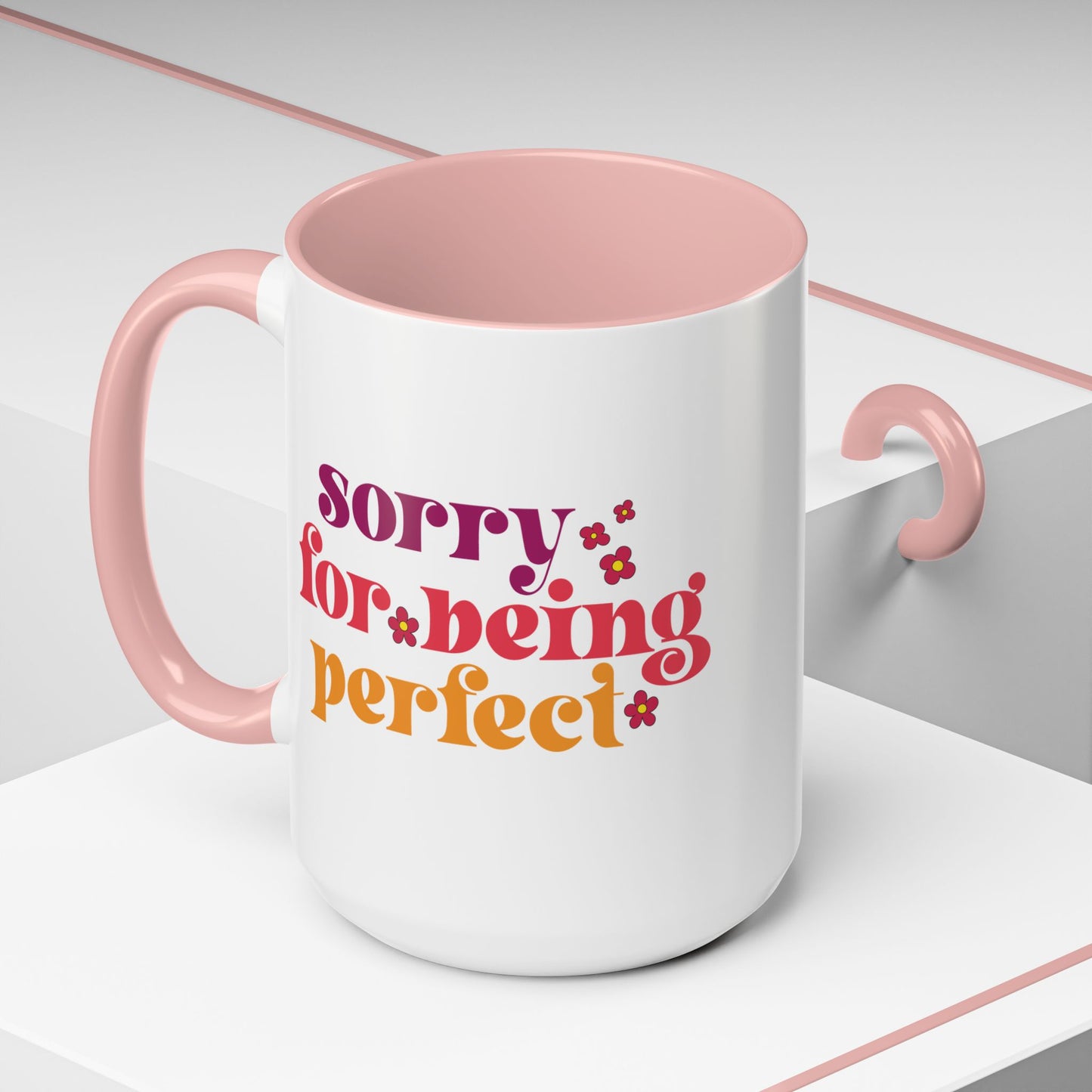 Sarcastic Accent Coffee Mug - "Sorry For Being Perfect" - Fun Gift for Self-Care, Motivation, & Celebrations