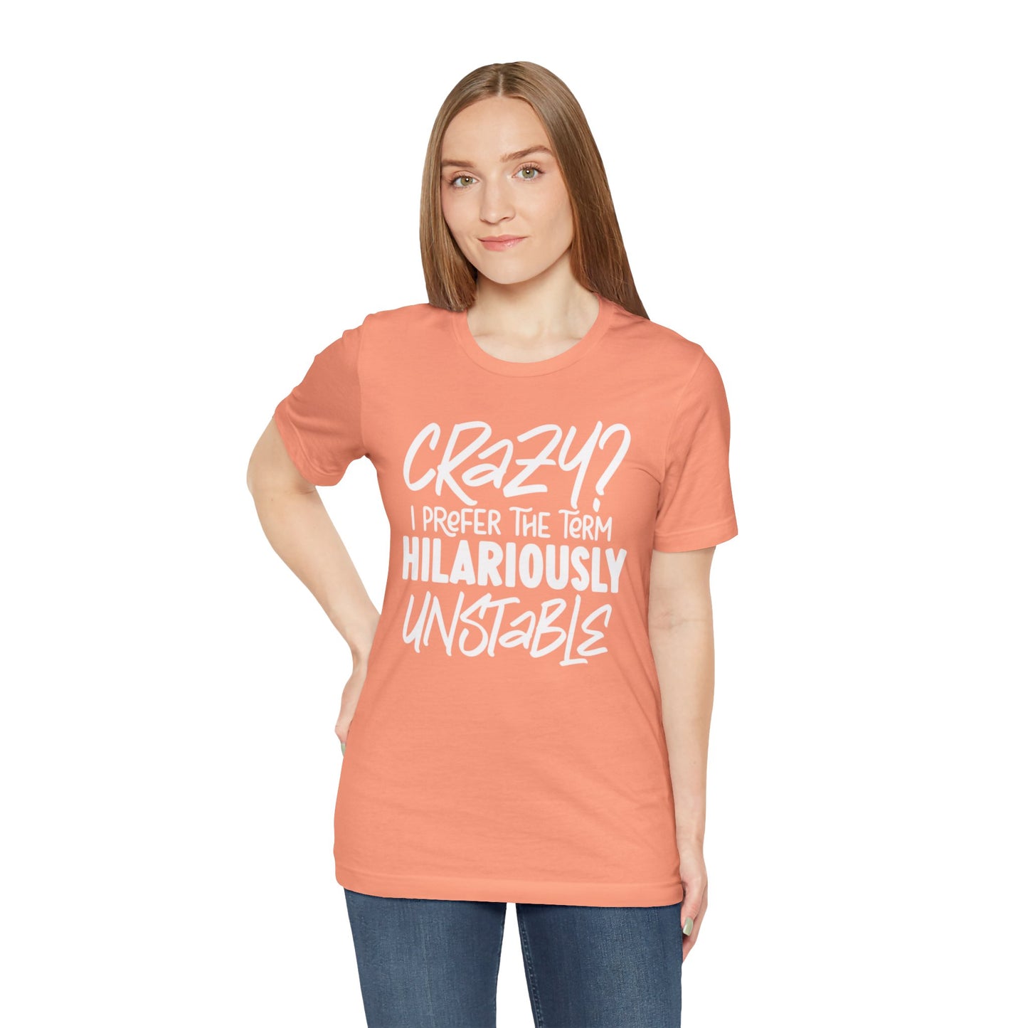 Sarcastic Tee - Hilariously Unstable Shirt (Light 1)