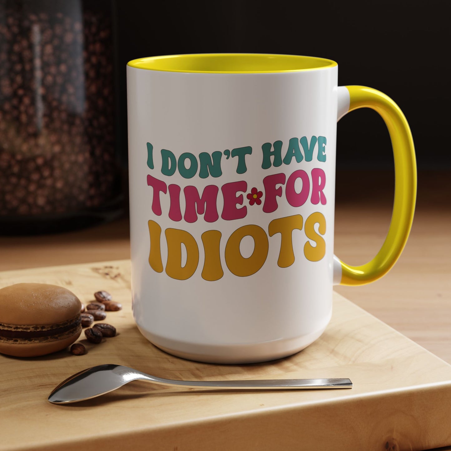 Sarcastic Accent Coffee Mug - "I don't have time for idiots" - Fun Gift for Self-Care, Motivation, & Celebrations