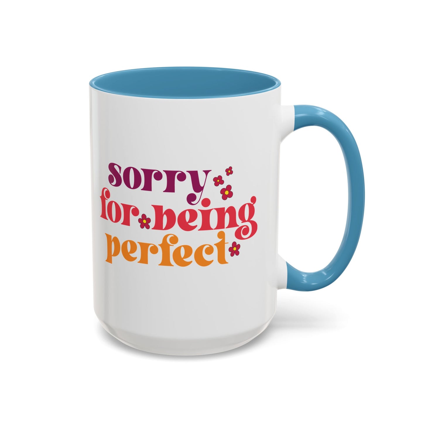 Sarcastic Accent Coffee Mug - "Sorry For Being Perfect" - Fun Gift for Self-Care, Motivation, & Celebrations