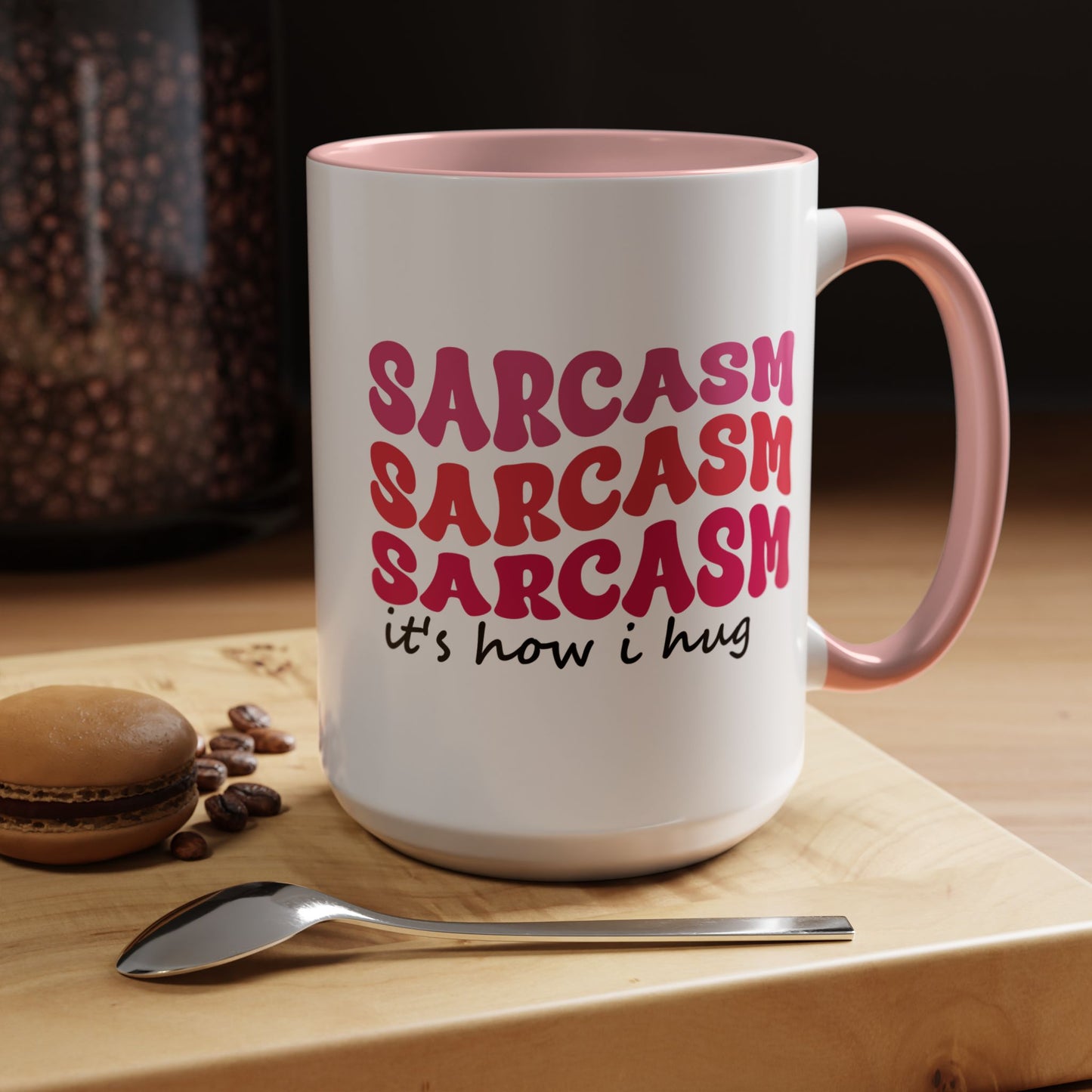Sarcastic Accent Coffee Mug - "Sarcasm is how I hug" - Fun Gift for Self-Care, Motivation, & Celebrations