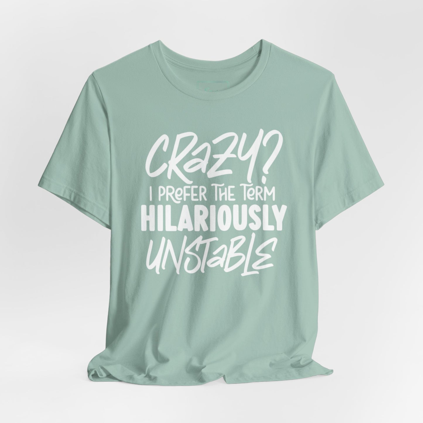 Sarcastic Tee - Hilariously Unstable T Shirt (Light 3)