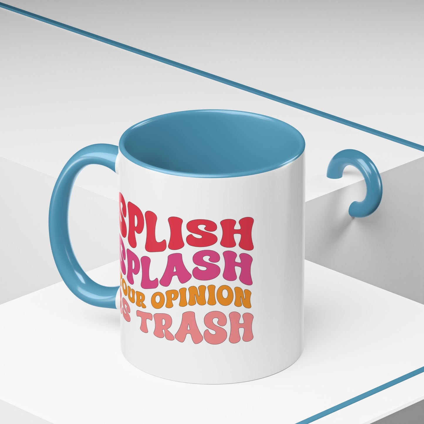 Sarcastic Accent Coffee Mug - "Splish Splash Your Opinion Is Trash" - Fun Gift for Self-Care, Motivation, & Celebrations