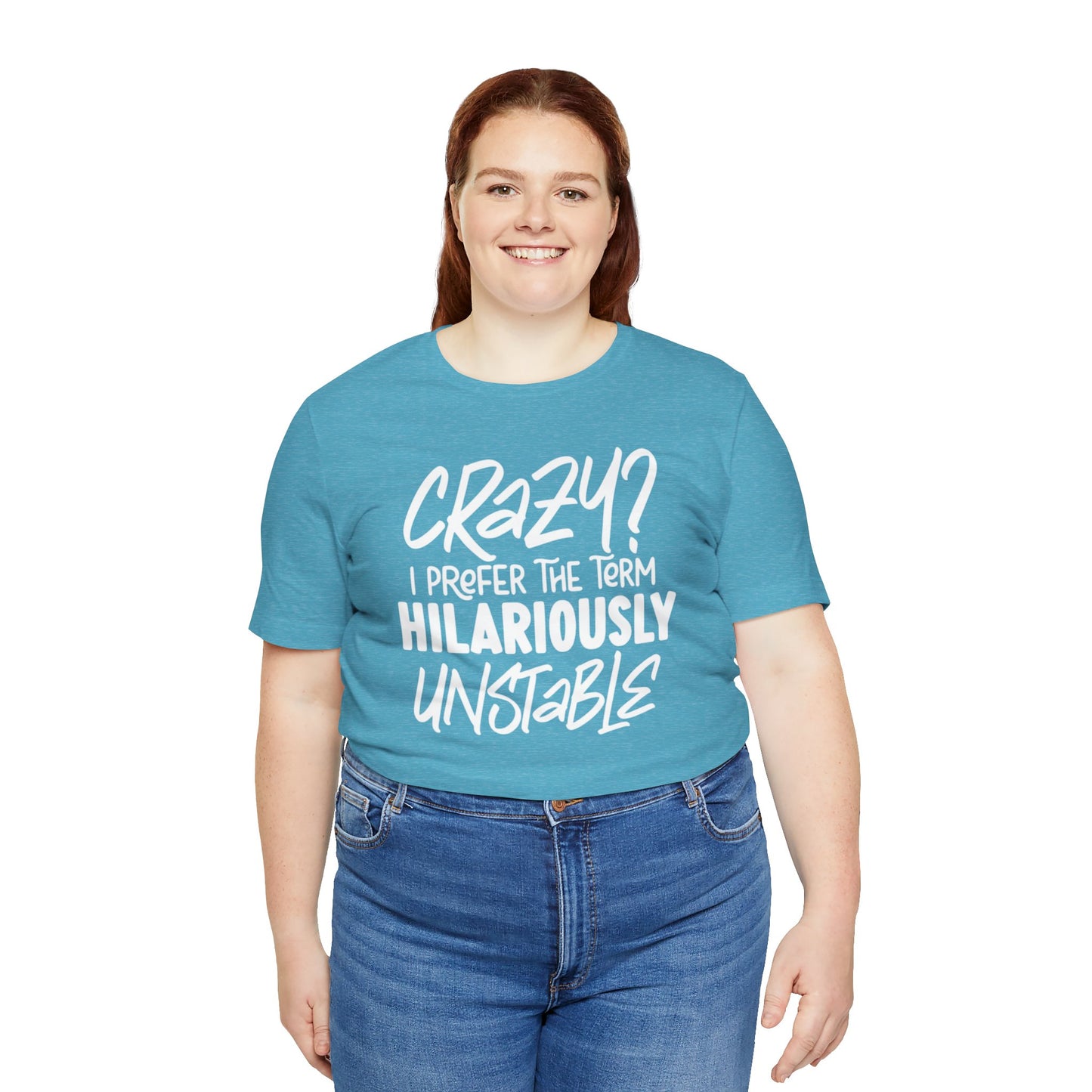 Sarcastic Tee - Hilariously Unstable Shirt (Light 2)