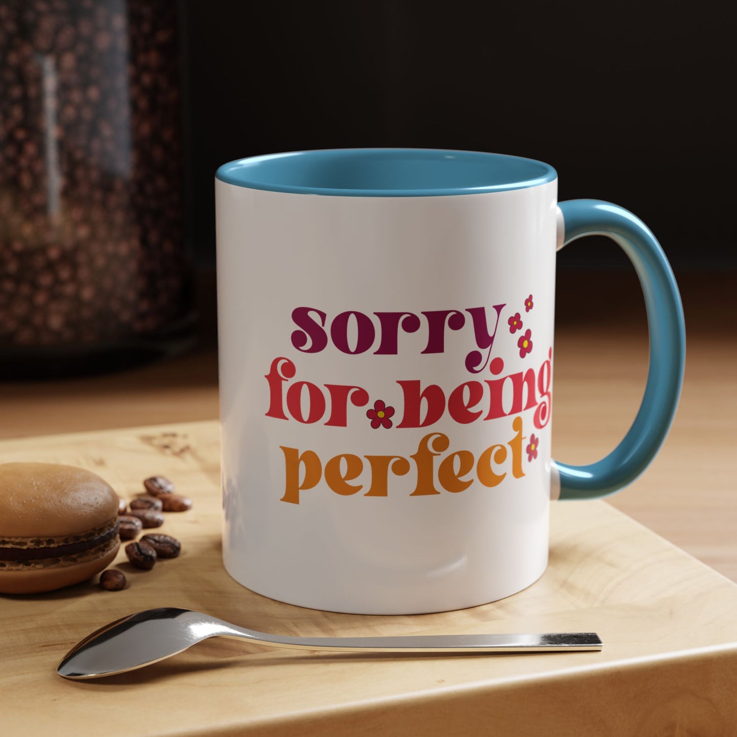 Sarcastic Accent Coffee Mug - "Sorry For Being Perfect" - Fun Gift for Self-Care, Motivation, & Celebrations