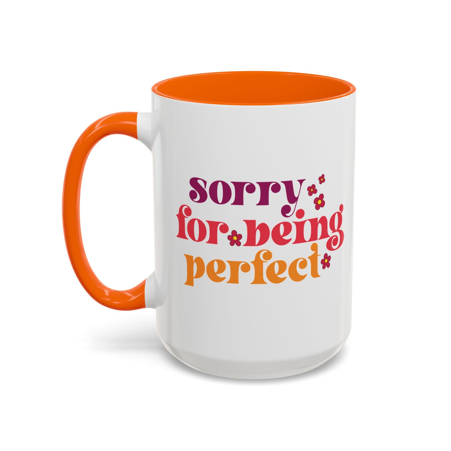 Sarcastic Accent Coffee Mug - "Sorry For Being Perfect" - Fun Gift for Self-Care, Motivation, & Celebrations