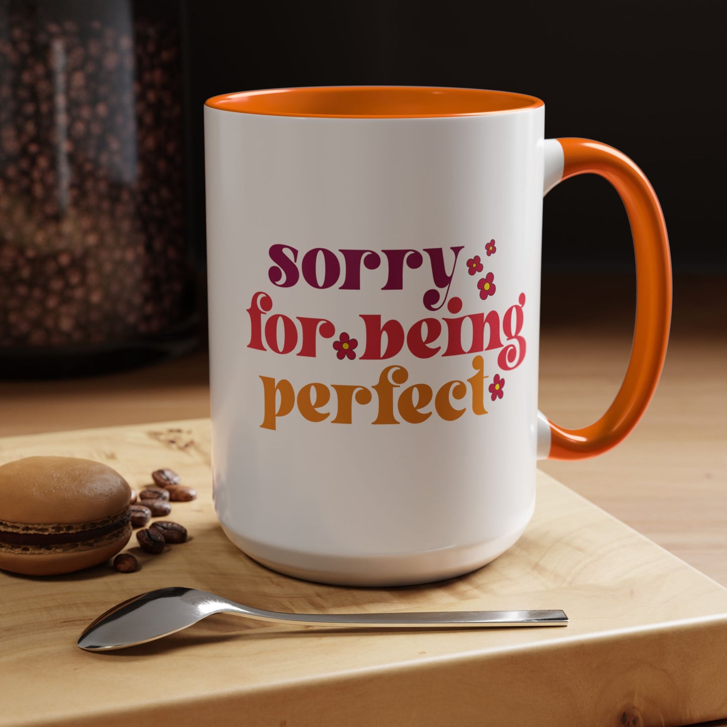Sarcastic Accent Coffee Mug - "Sorry For Being Perfect" - Fun Gift for Self-Care, Motivation, & Celebrations