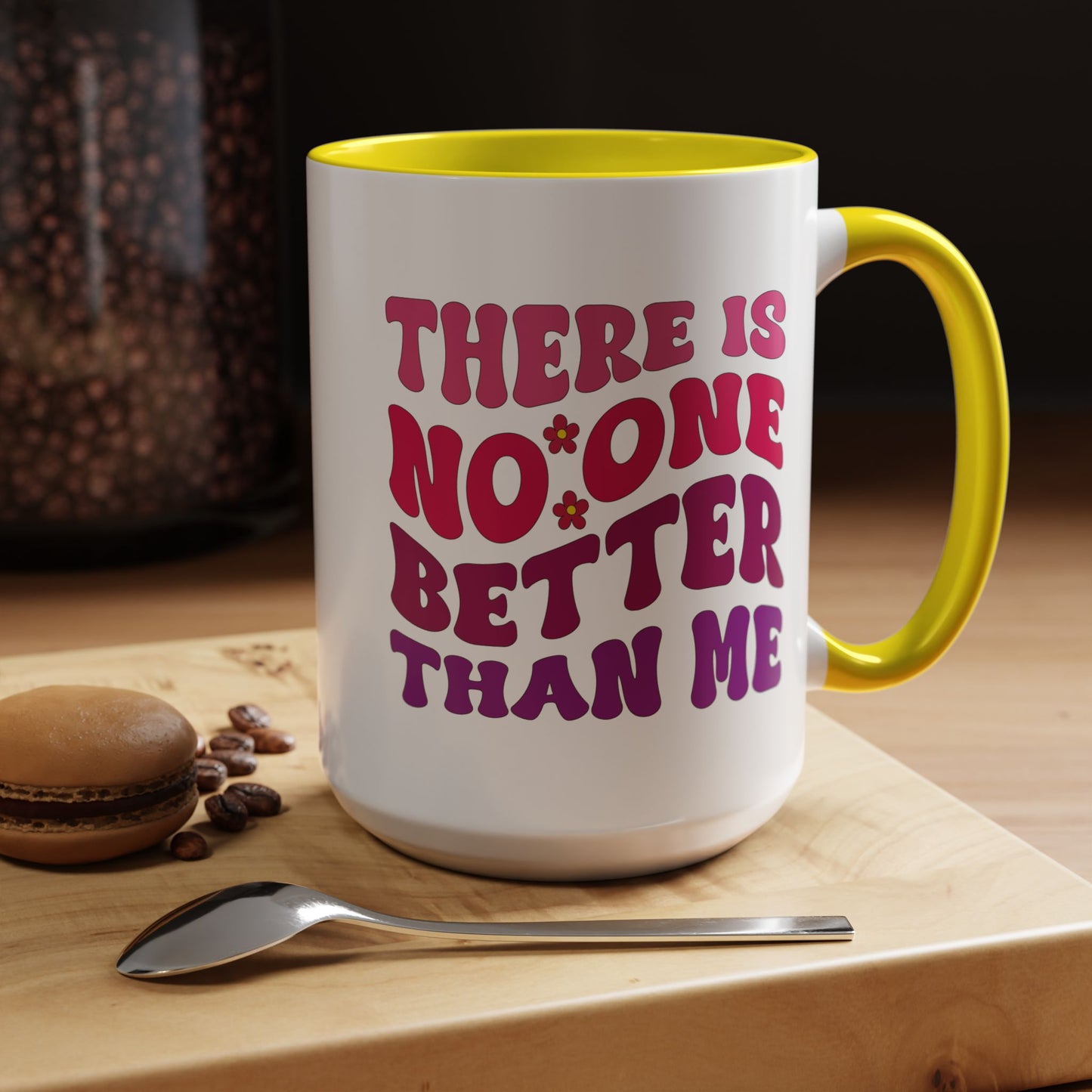 Personalized Accent Coffee Mug - "There Is No One Better Than Me" - Fun Gift for Self-Care, Motivation, & Celebrations