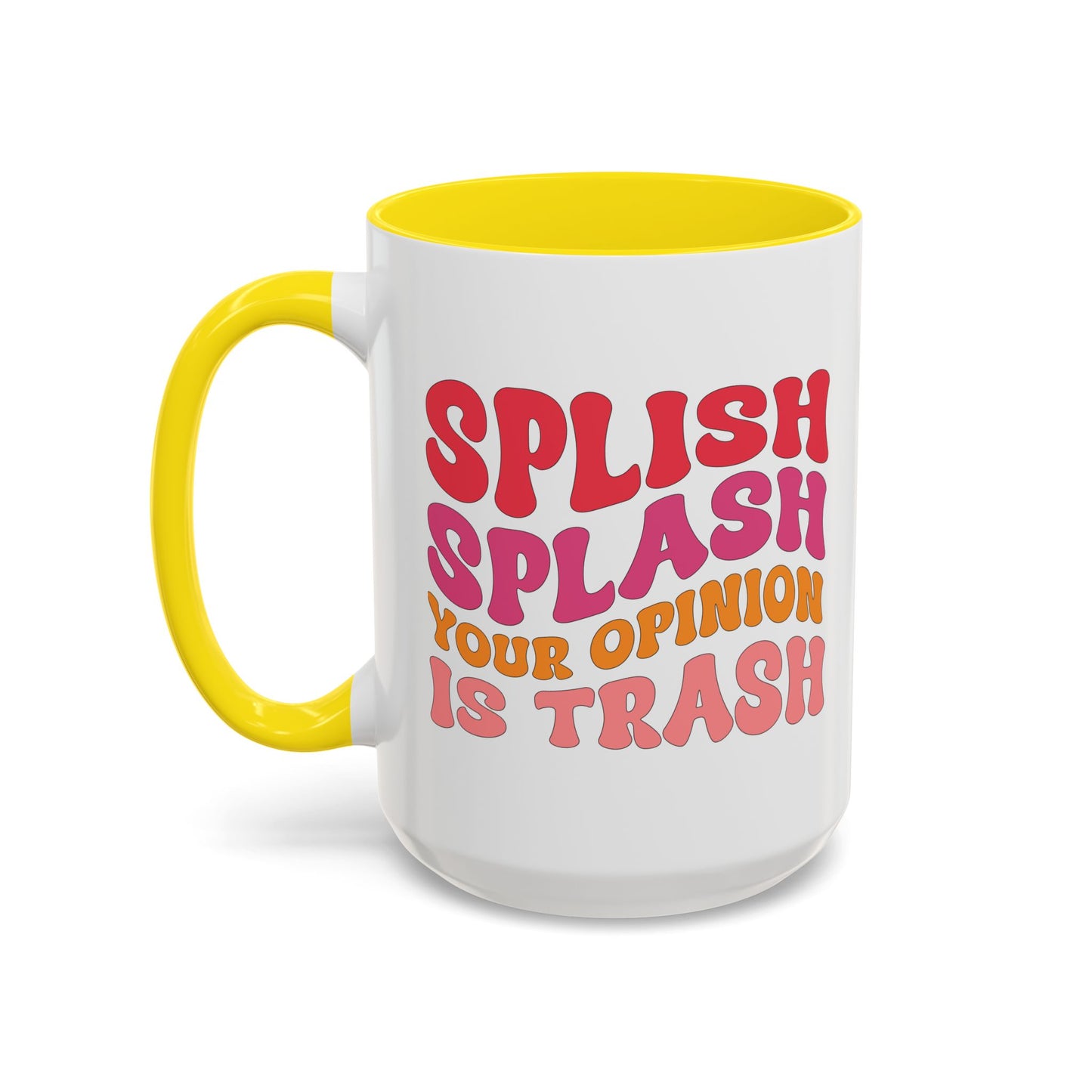 Sarcastic Accent Coffee Mug - "Splish Splash Your Opinion Is Trash" - Fun Gift for Self-Care, Motivation, & Celebrations