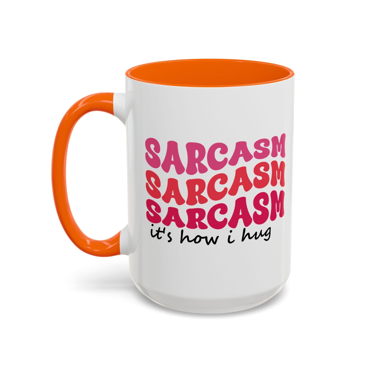 Sarcastic Accent Coffee Mug - "Sarcasm is how I hug" - Fun Gift for Self-Care, Motivation, & Celebrations