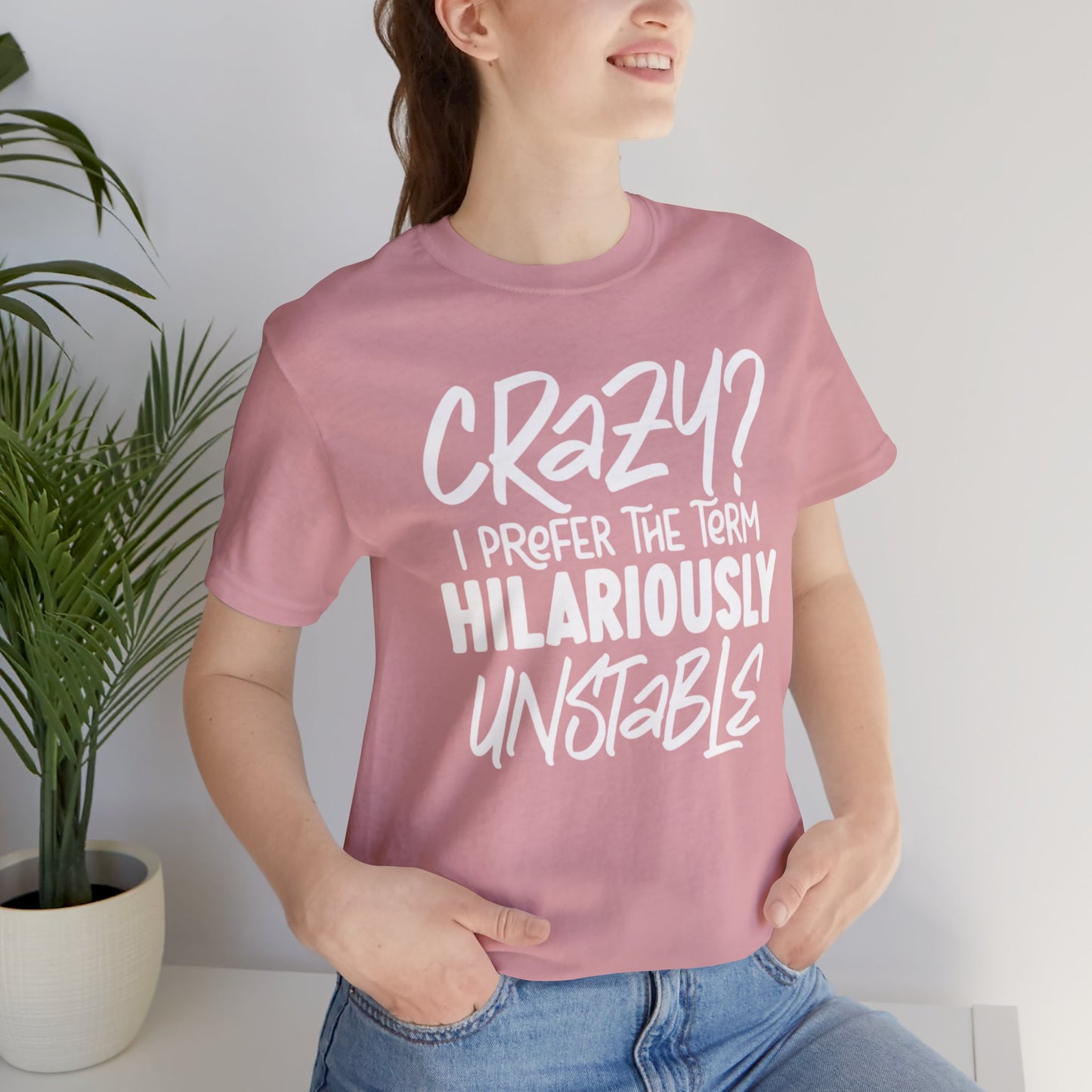 Sarcastic Tee - Hilariously Unstable Shirt (Light 1)