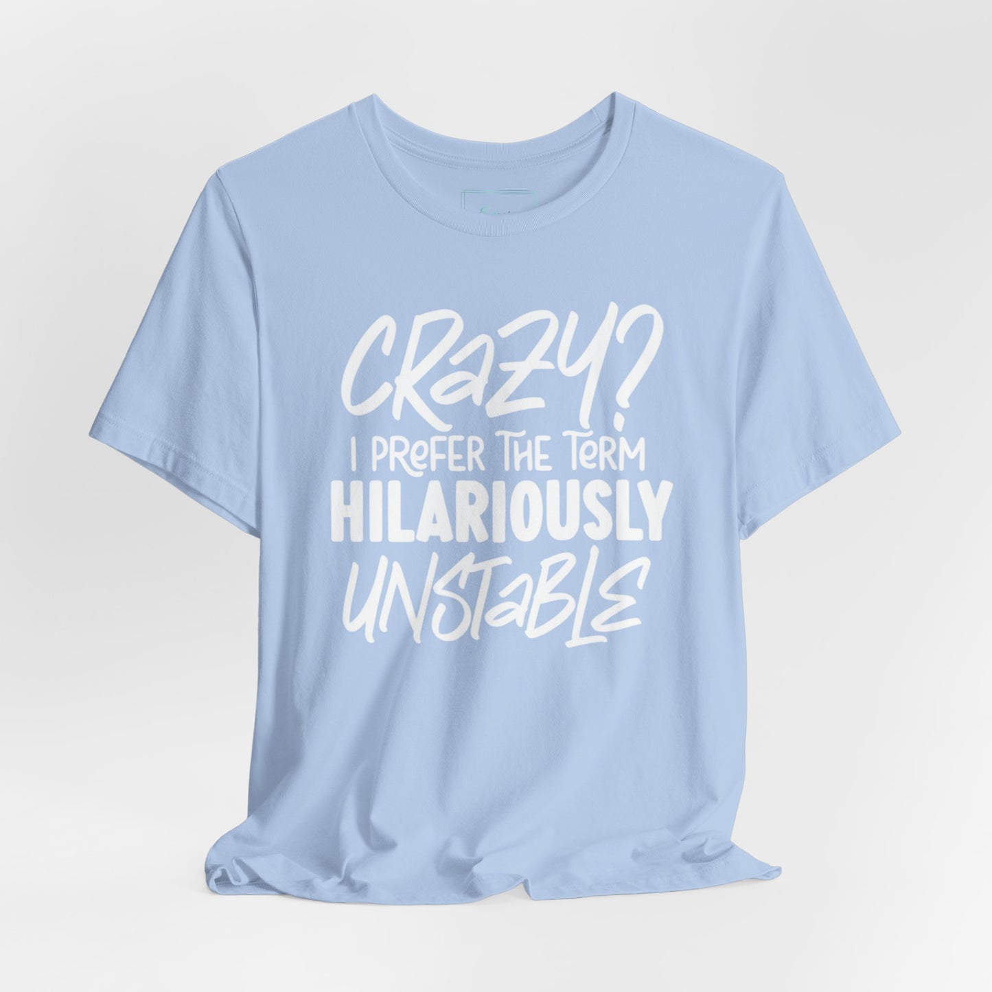 Sarcastic Tee - Hilariously Unstable T Shirt (Light 3)