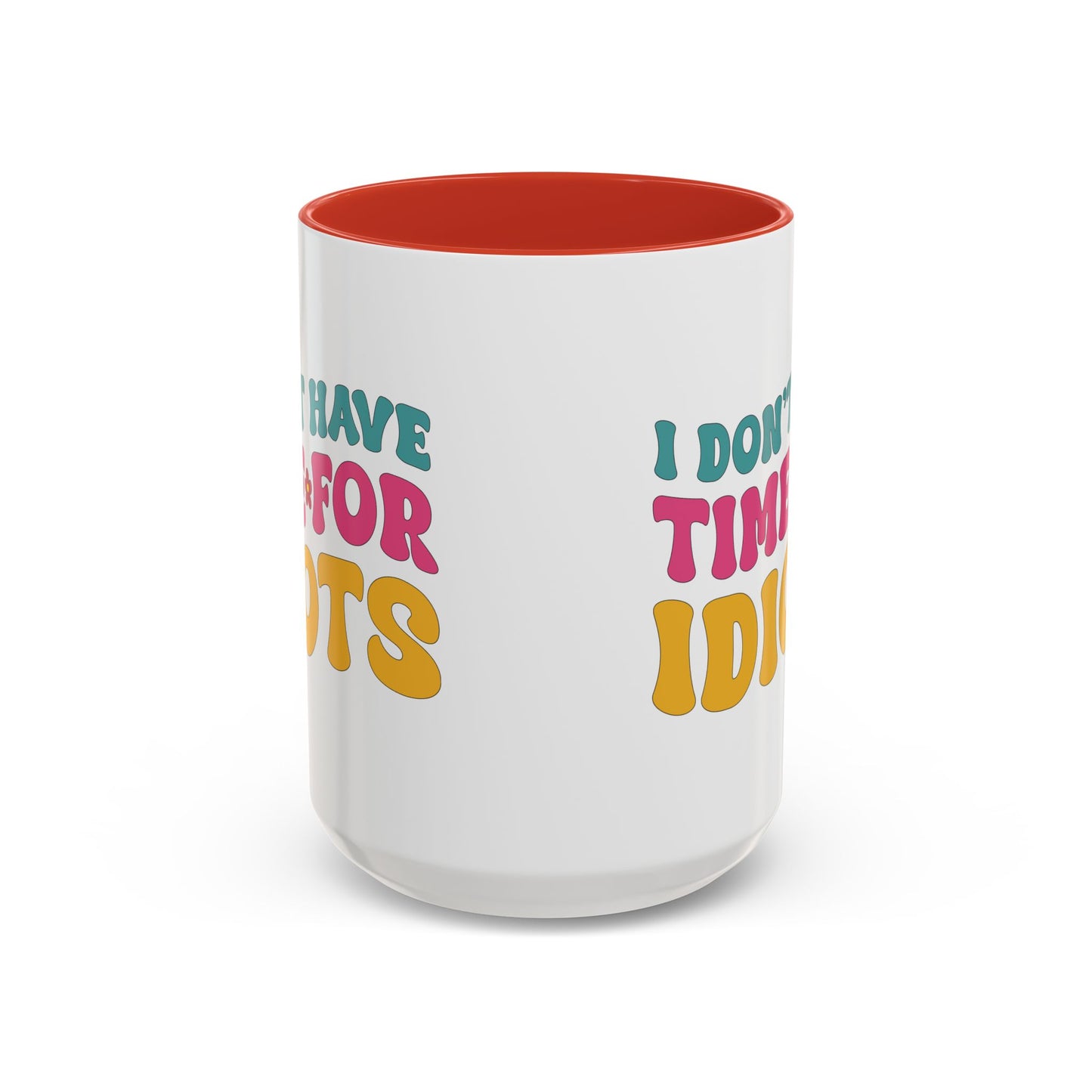 Sarcastic Accent Coffee Mug - "I don't have time for idiots" - Fun Gift for Self-Care, Motivation, & Celebrations