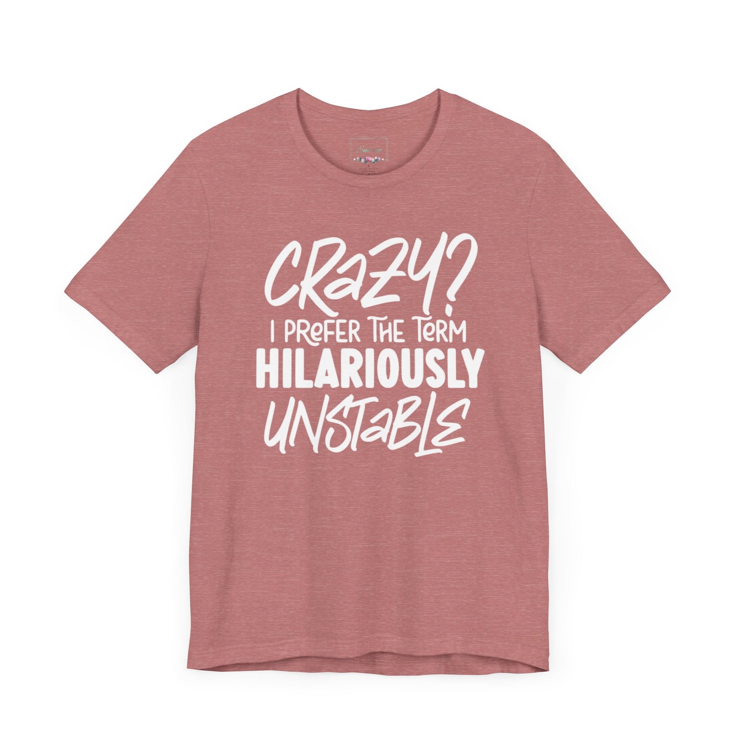 Sarcastic Tee - Hilariously Unstable Shirt (Light 2)