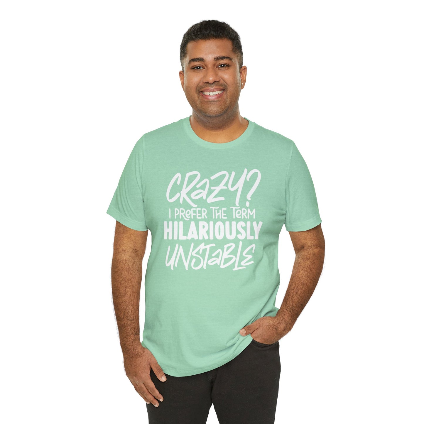 Sarcastic Tee - Hilariously Unstable Shirt (Light 2)