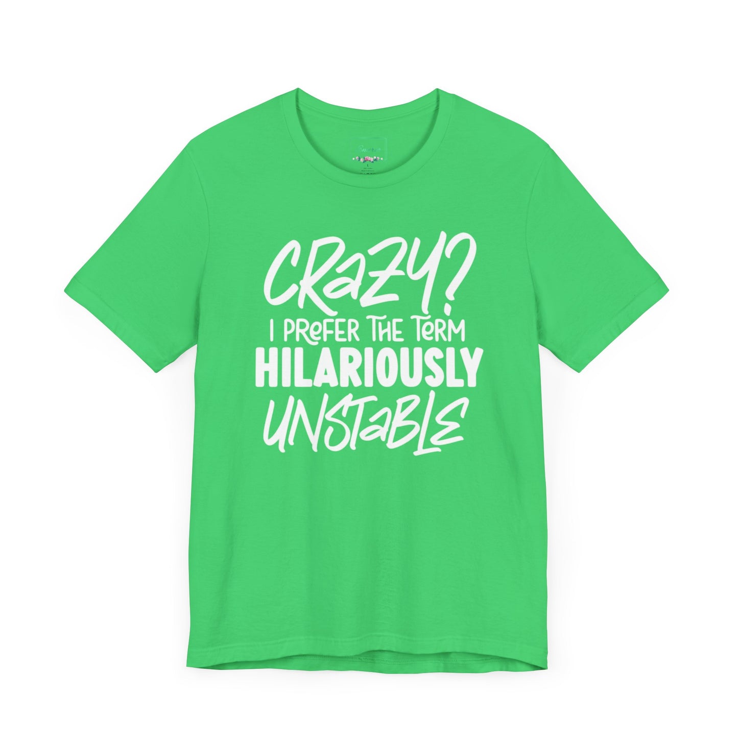 Sarcastic Tee - Hilariously Unstable Shirt (Light 2)