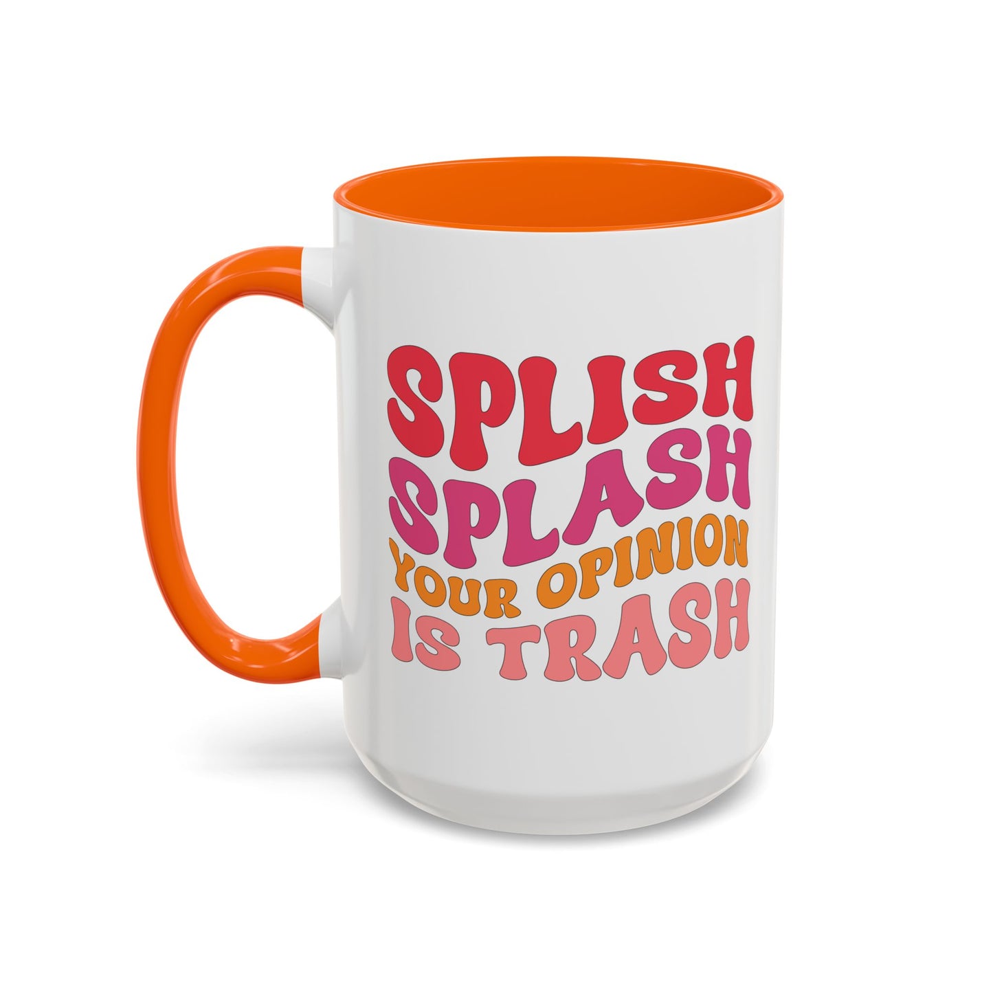 Sarcastic Accent Coffee Mug - "Splish Splash Your Opinion Is Trash" - Fun Gift for Self-Care, Motivation, & Celebrations