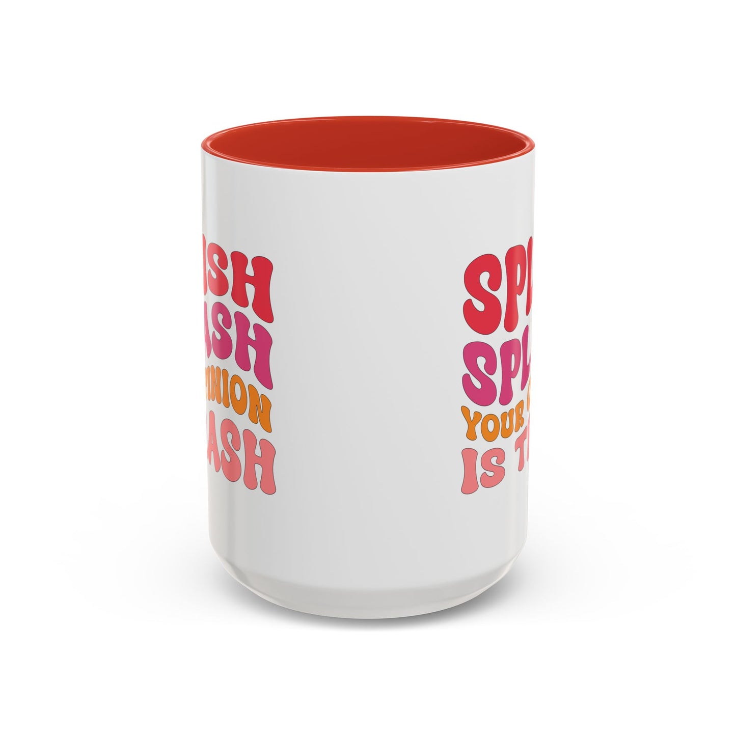 Sarcastic Accent Coffee Mug - "Splish Splash Your Opinion Is Trash" - Fun Gift for Self-Care, Motivation, & Celebrations