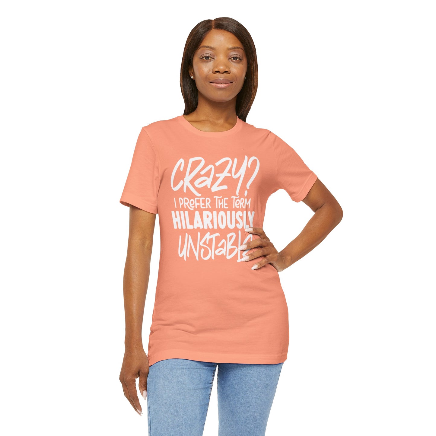Sarcastic Tee - Hilariously Unstable Shirt (Light 1)