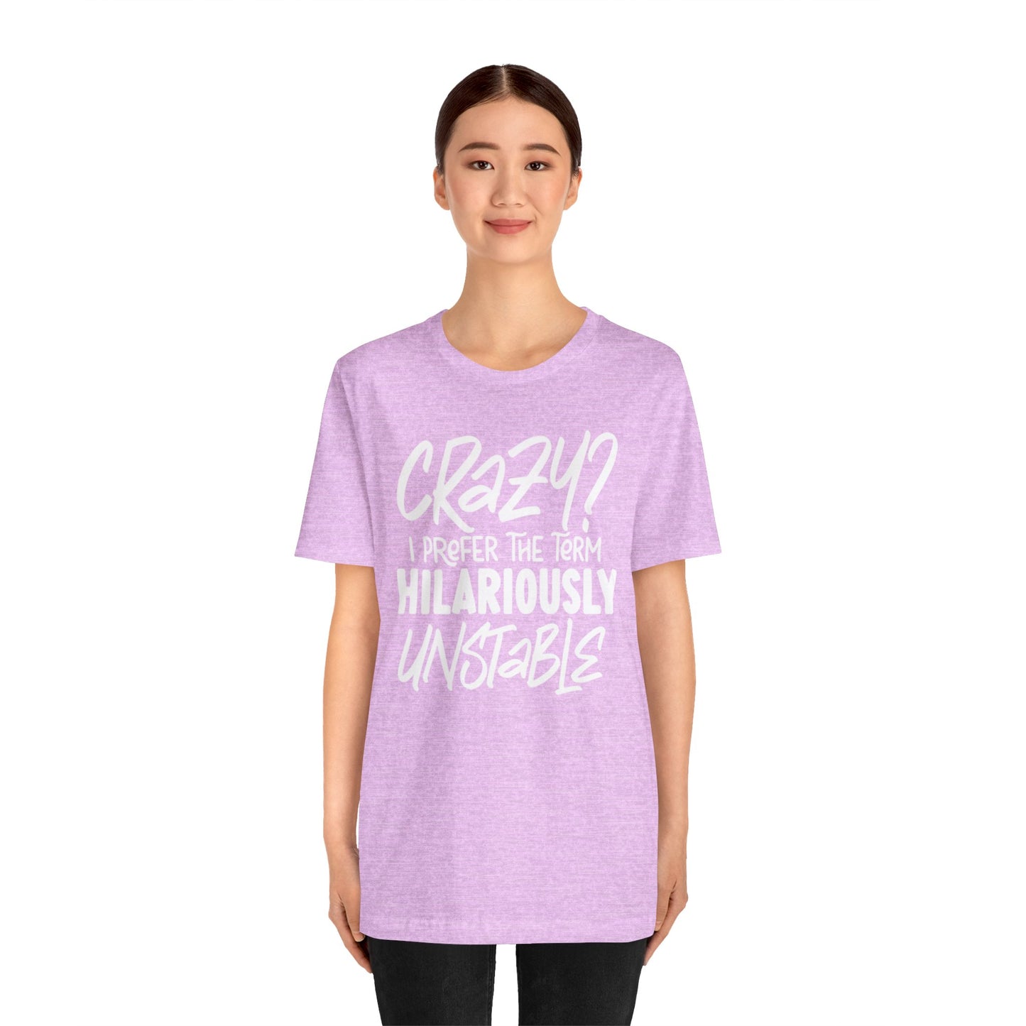 Sarcastic Tee - Hilariously Unstable Shirt (Light 1)