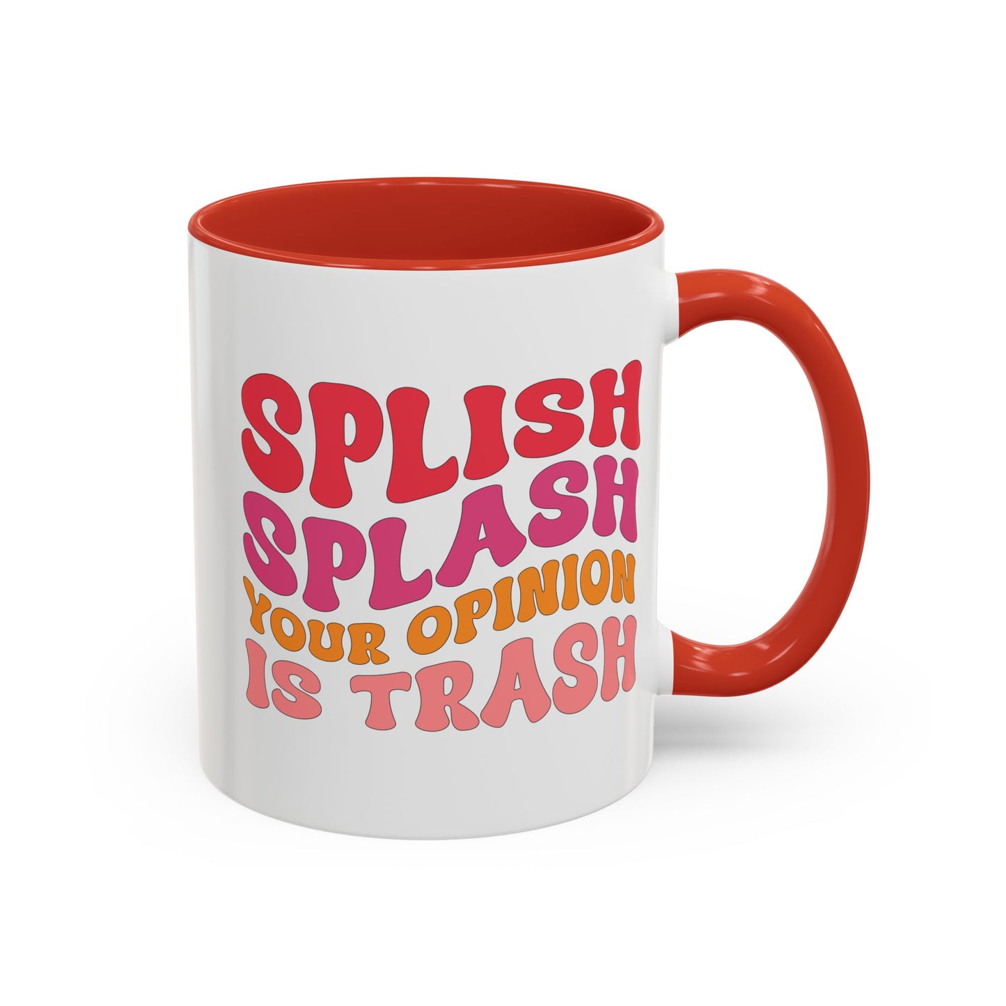Sarcastic Accent Coffee Mug - "Splish Splash Your Opinion Is Trash" - Fun Gift for Self-Care, Motivation, & Celebrations