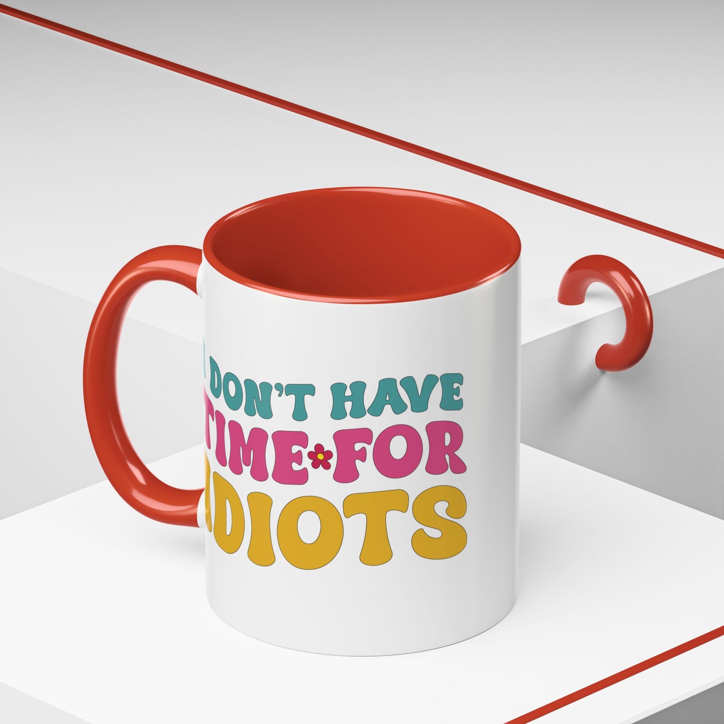 Sarcastic Accent Coffee Mug - "I don't have time for idiots" - Fun Gift for Self-Care, Motivation, & Celebrations