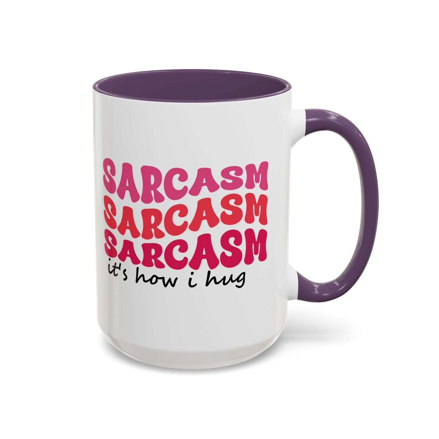 Sarcastic Accent Coffee Mug - "Sarcasm is how I hug" - Fun Gift for Self-Care, Motivation, & Celebrations