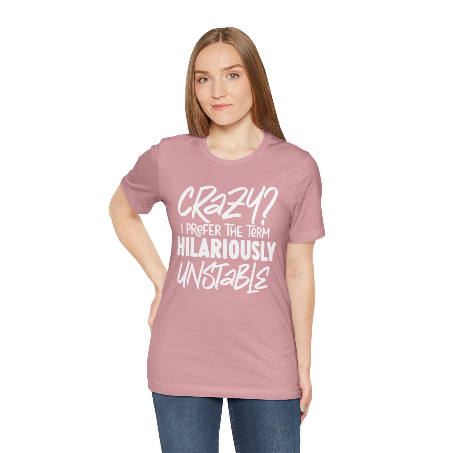 Sarcastic Tee - Hilariously Unstable Shirt (Light 1)