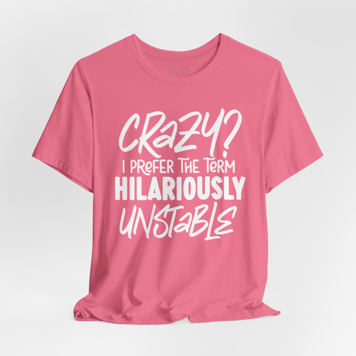 Sarcastic Tee - Hilariously Unstable Shirt (Light 1)