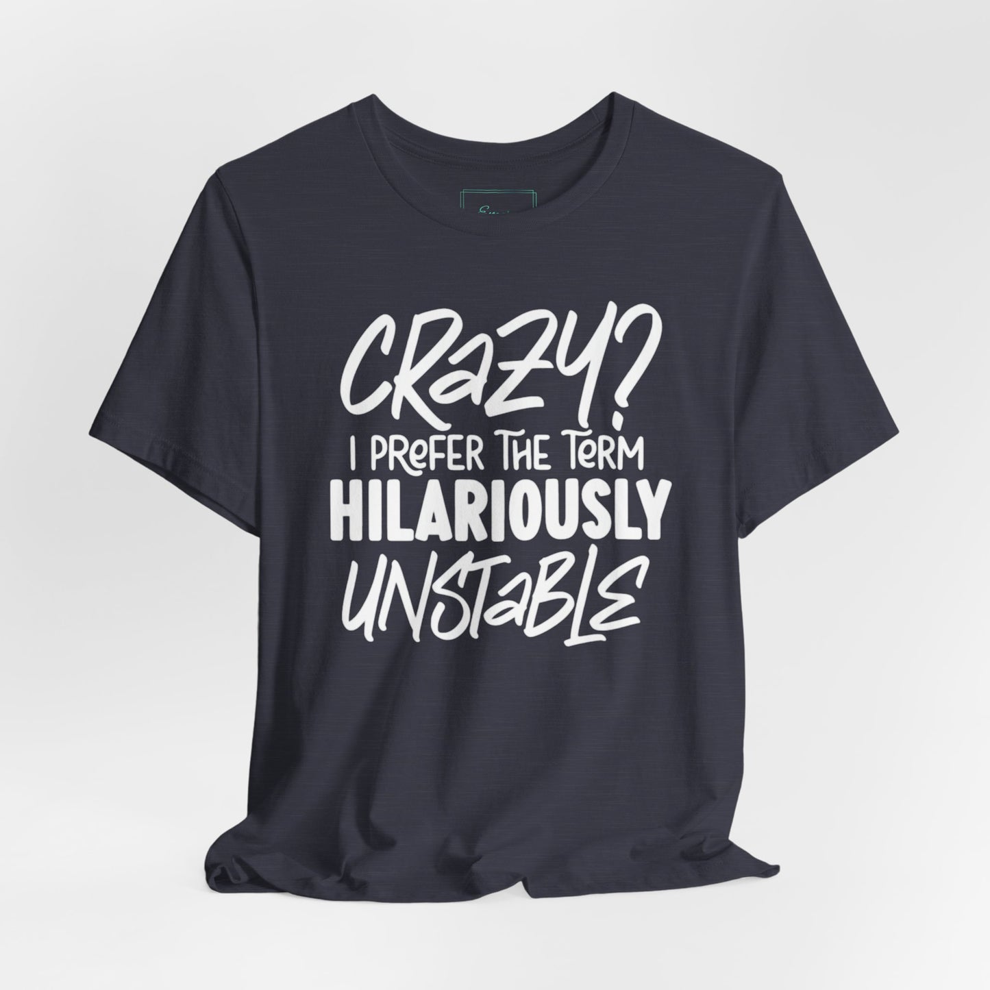 Sarcastic Tee - Hilariously Unstable T Shirt (Light 3)