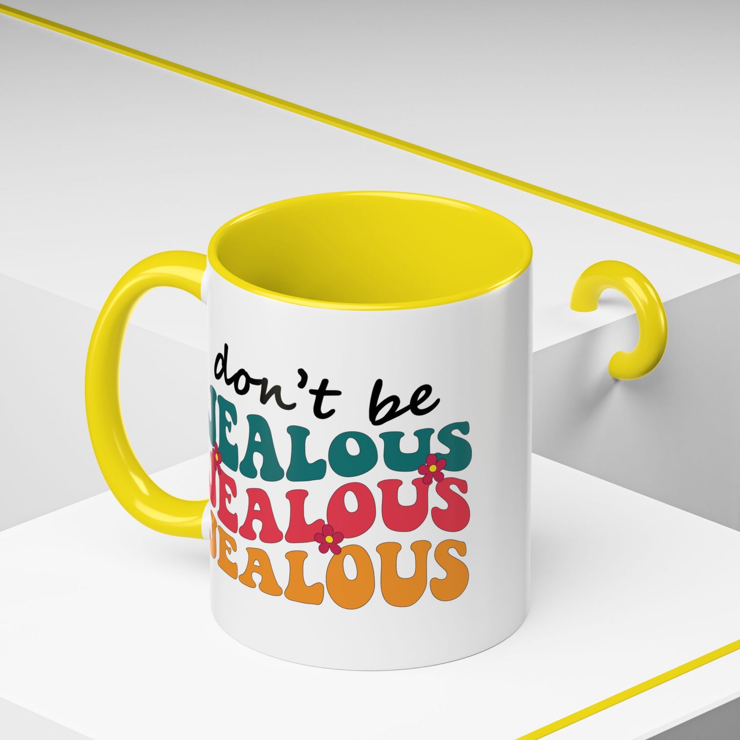 Sarcastic Accent Coffee Mug - "Don't be jealous" - Fun Gift for Self-Care, Motivation, & Celebrations