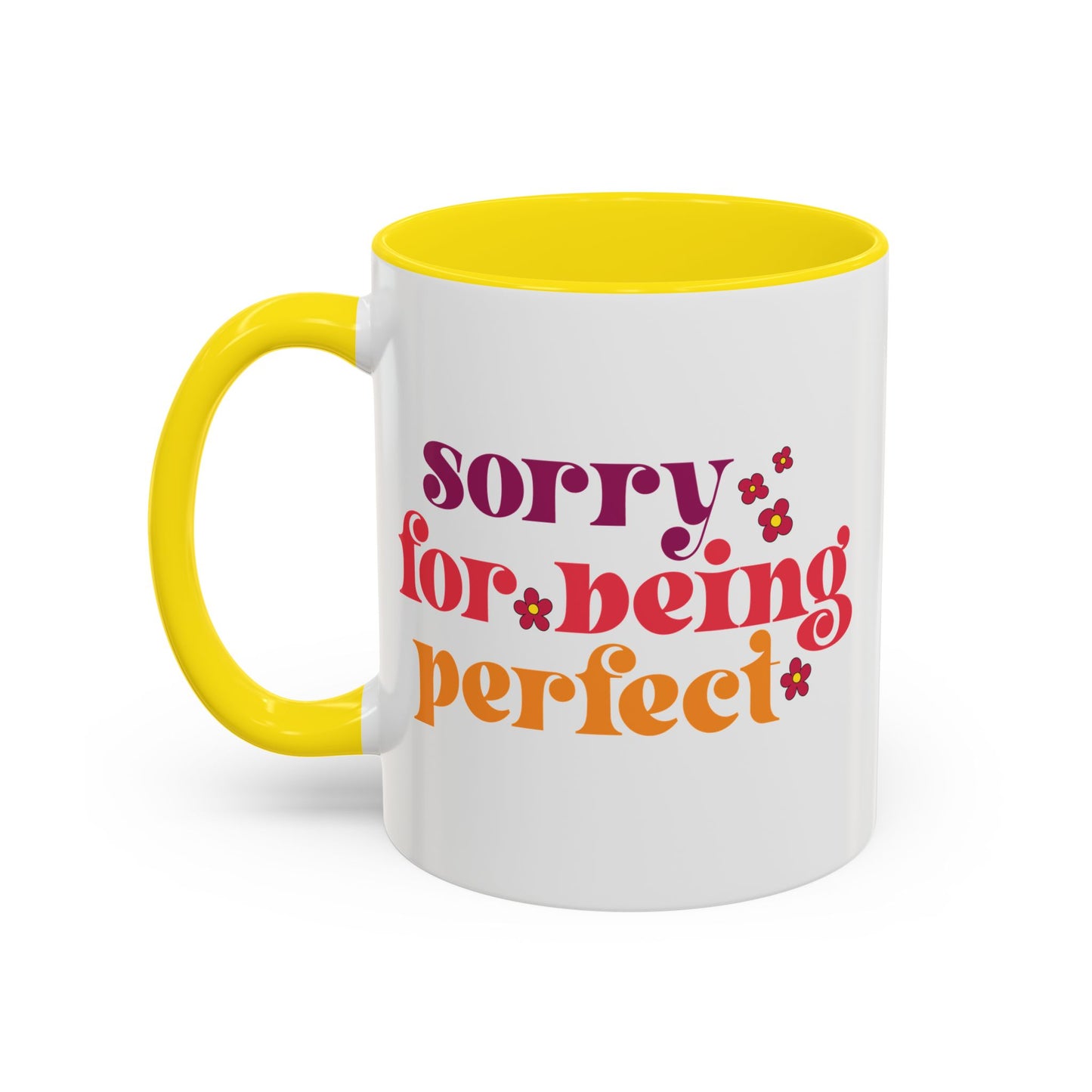 Sarcastic Accent Coffee Mug - "Sorry For Being Perfect" - Fun Gift for Self-Care, Motivation, & Celebrations
