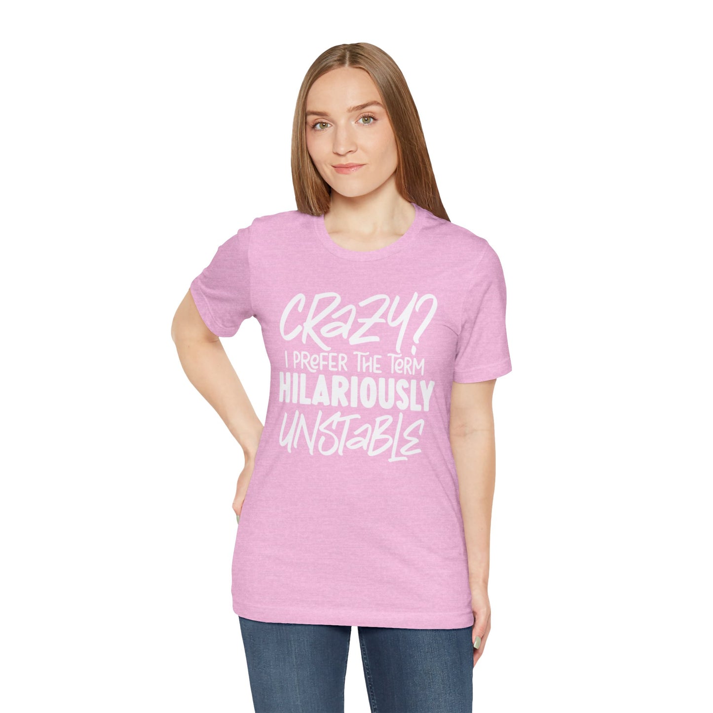 Sarcastic Tee - Hilariously Unstable Shirt (Light 1)