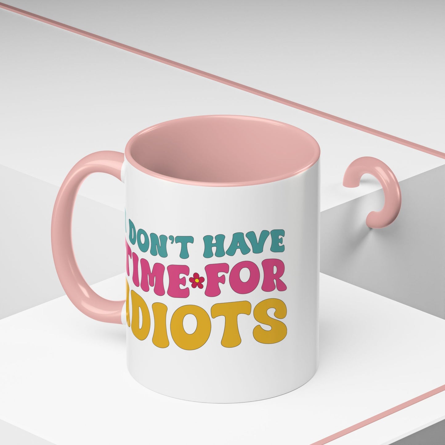 Sarcastic Accent Coffee Mug - "I don't have time for idiots" - Fun Gift for Self-Care, Motivation, & Celebrations