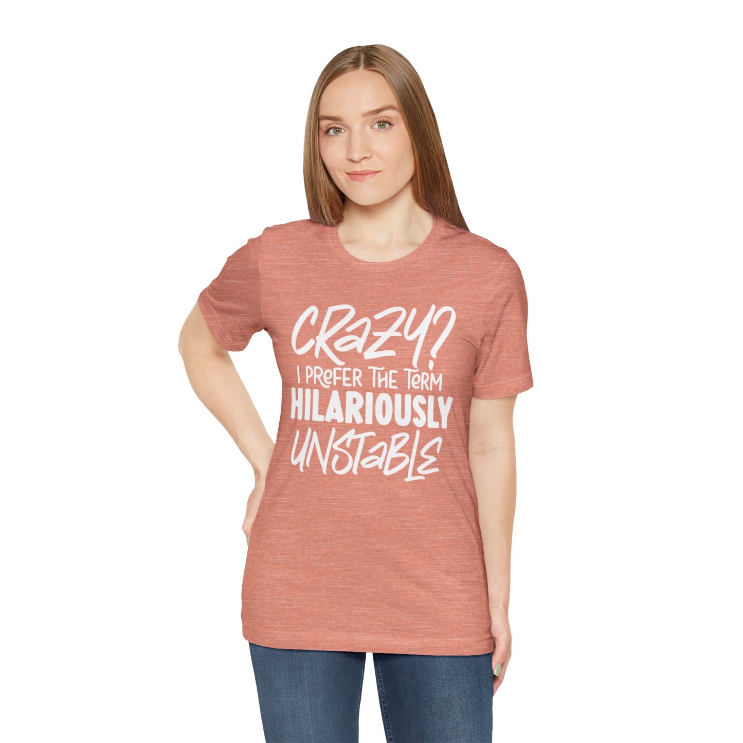 Sarcastic Tee - Hilariously Unstable Shirt (Light 1)