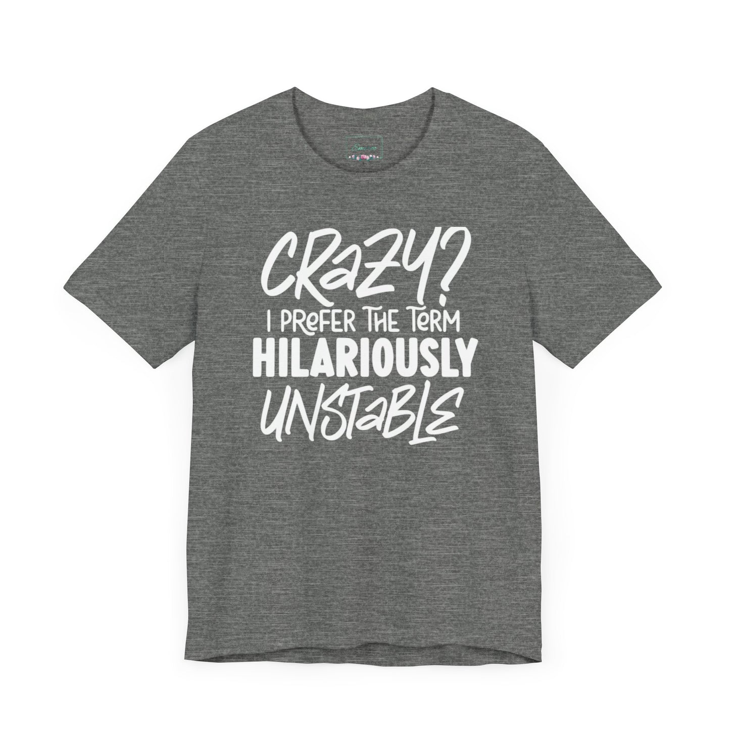 Sarcastic Tee - Hilariously Unstable Shirt (Dark 1)