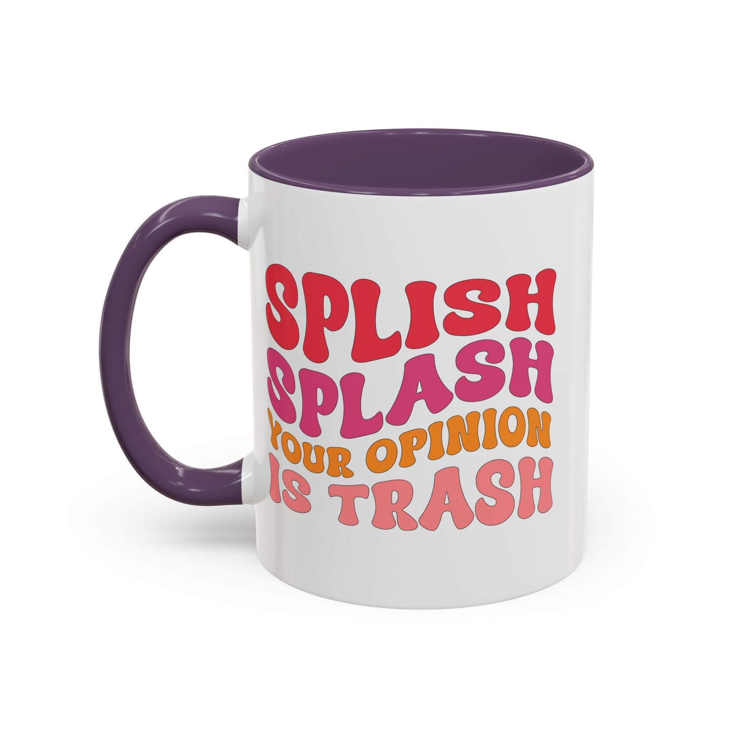 Sarcastic Accent Coffee Mug - "Splish Splash Your Opinion Is Trash" - Fun Gift for Self-Care, Motivation, & Celebrations