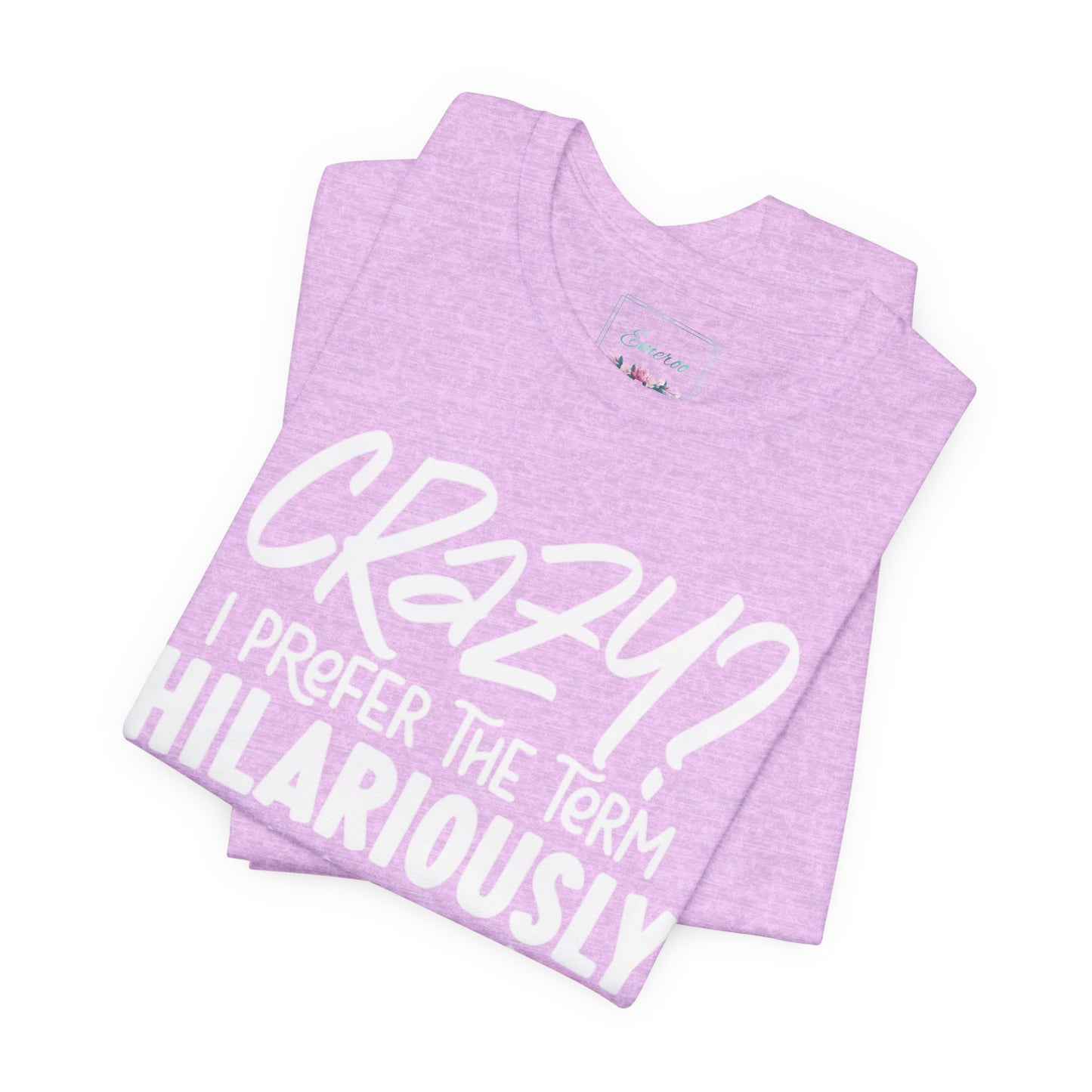 Sarcastic Tee - Hilariously Unstable Shirt (Light 1)