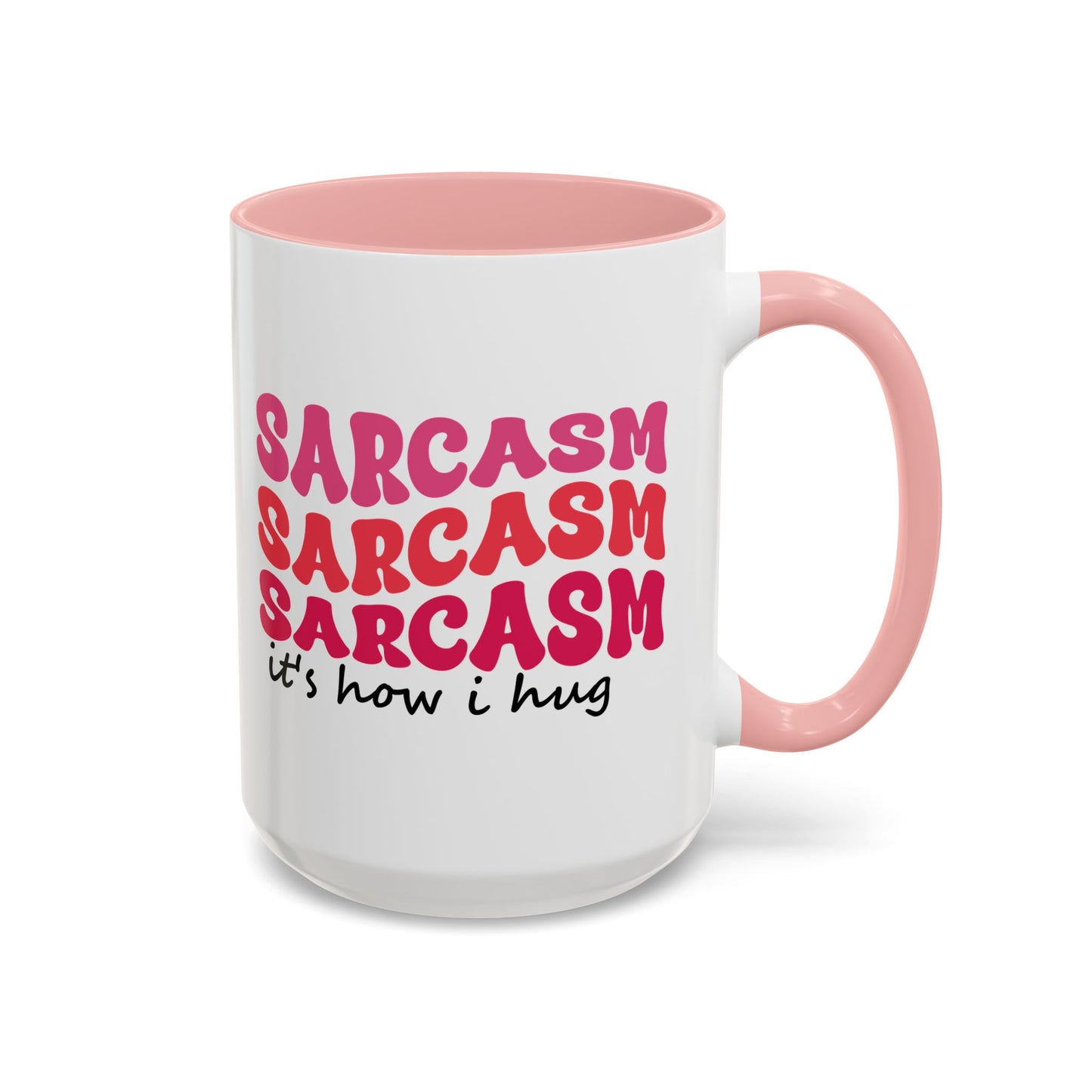 Sarcastic Accent Coffee Mug - "Sarcasm is how I hug" - Fun Gift for Self-Care, Motivation, & Celebrations